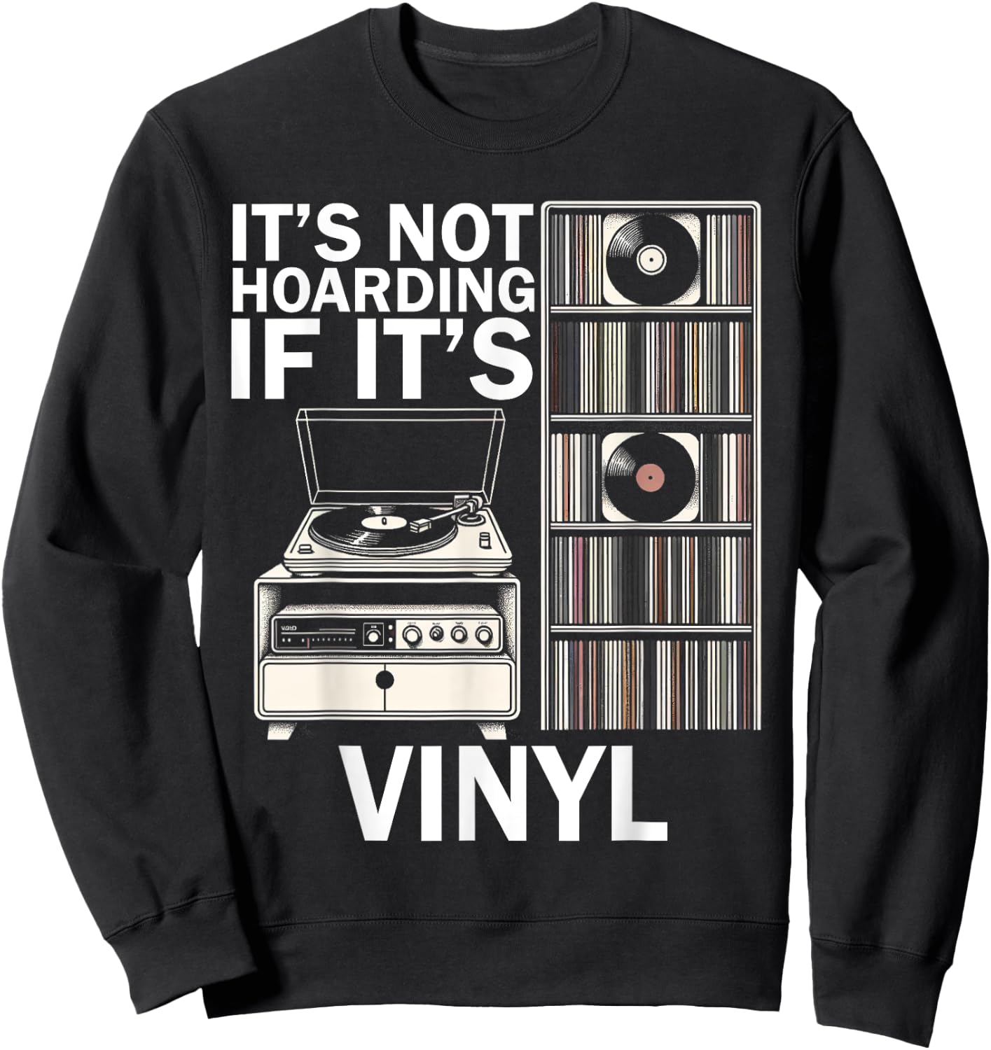 Retro Vinyl Records Player Lover Vinyl Record Music Hoarding Sweatshirt - Sweatshirt | Black