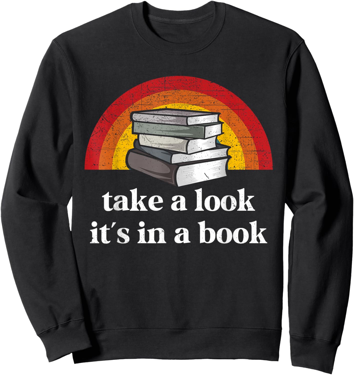Book Reading Vintage Rainbow Take A Look It's In A Book Sweatshirt - Sweatshirt | Black