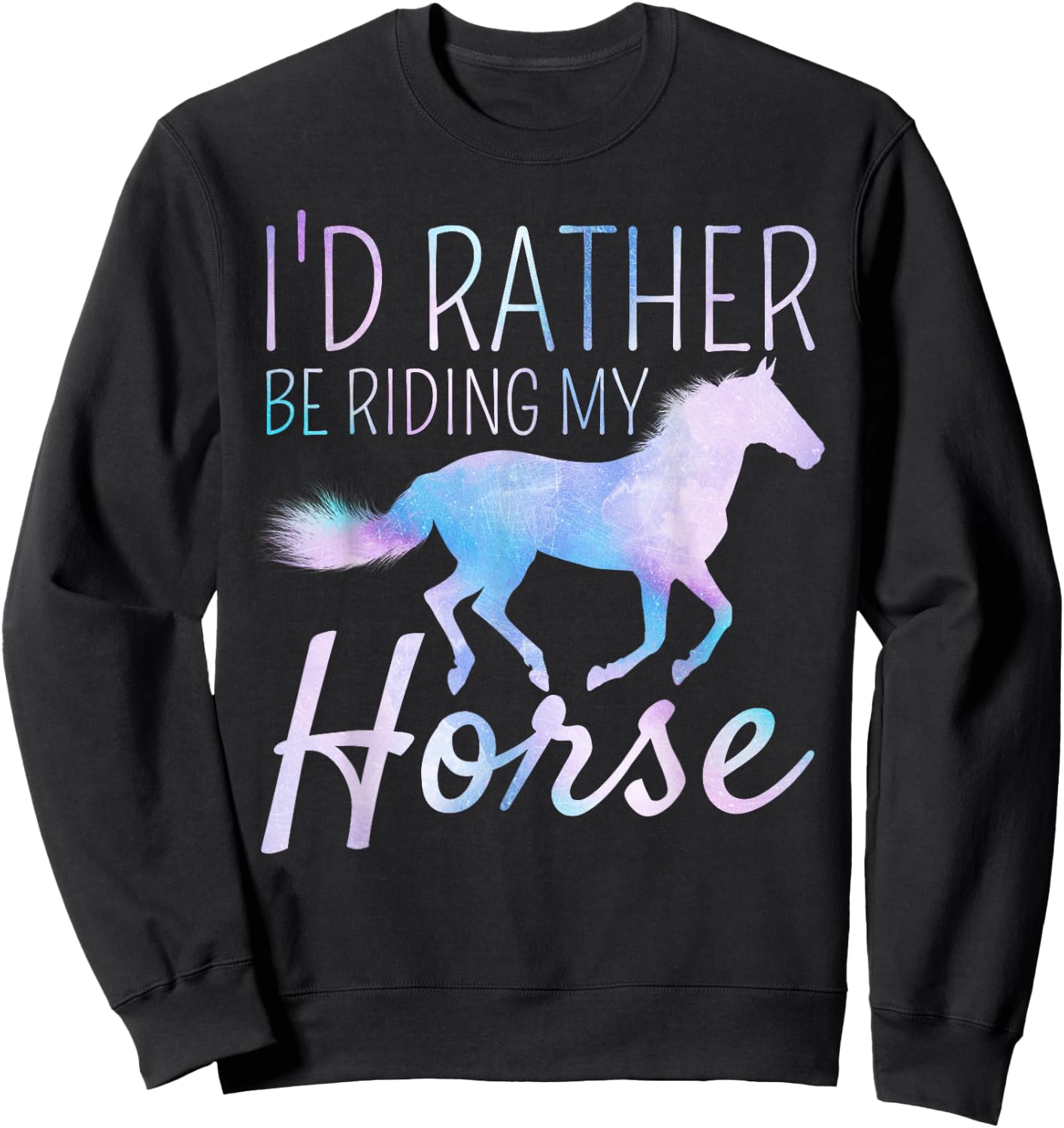 I'd Rather Be Riding My Horse Rider Horseback Equestrian Sweatshirt - Sweatshirt | Black