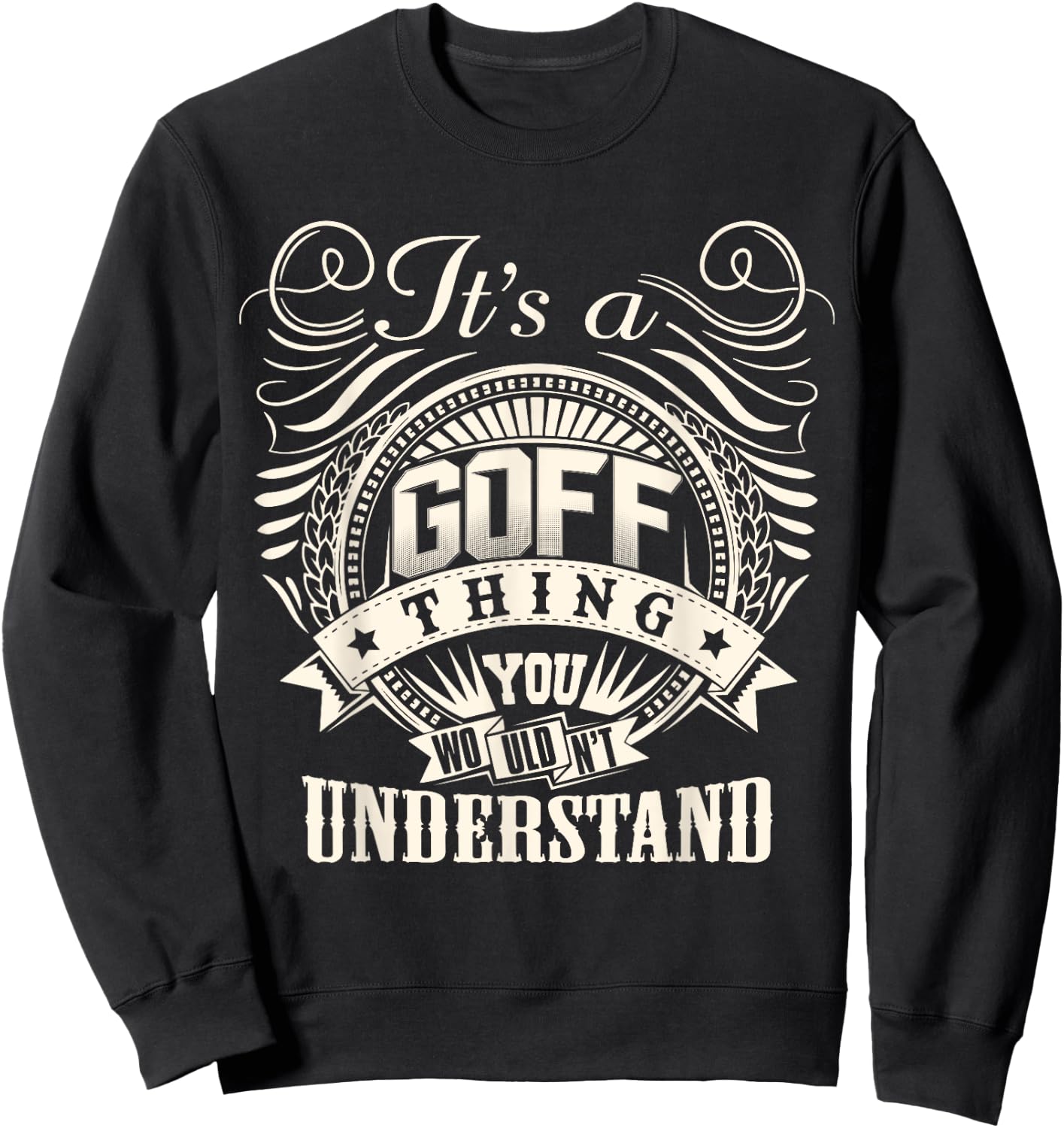 It's A GOFF Thing You Wouldn't Understand GOFF Family Sweatshirt - Sweatshirt | Black