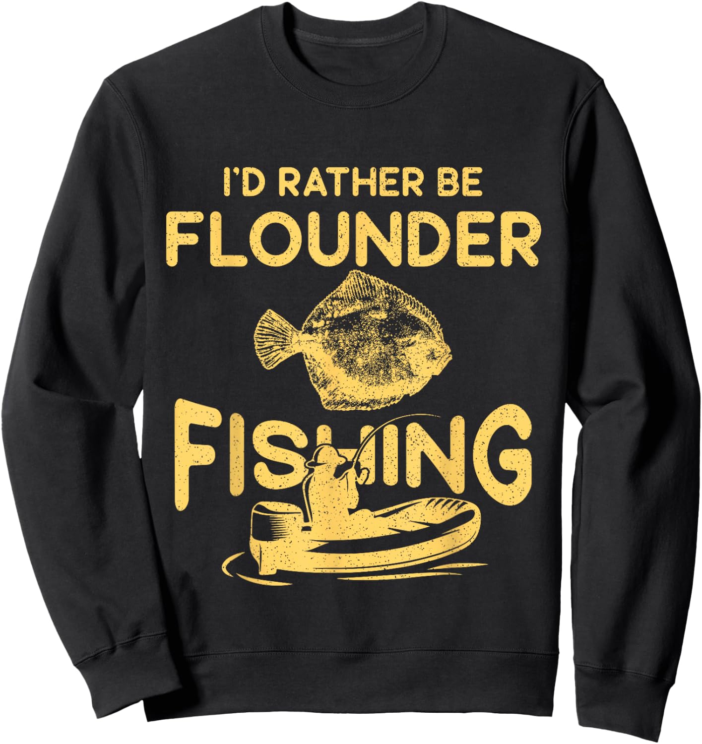 I'd Rather Be - Fisher Fisherman Flounder Fishing Sweatshirt - Sweatshirt | Black