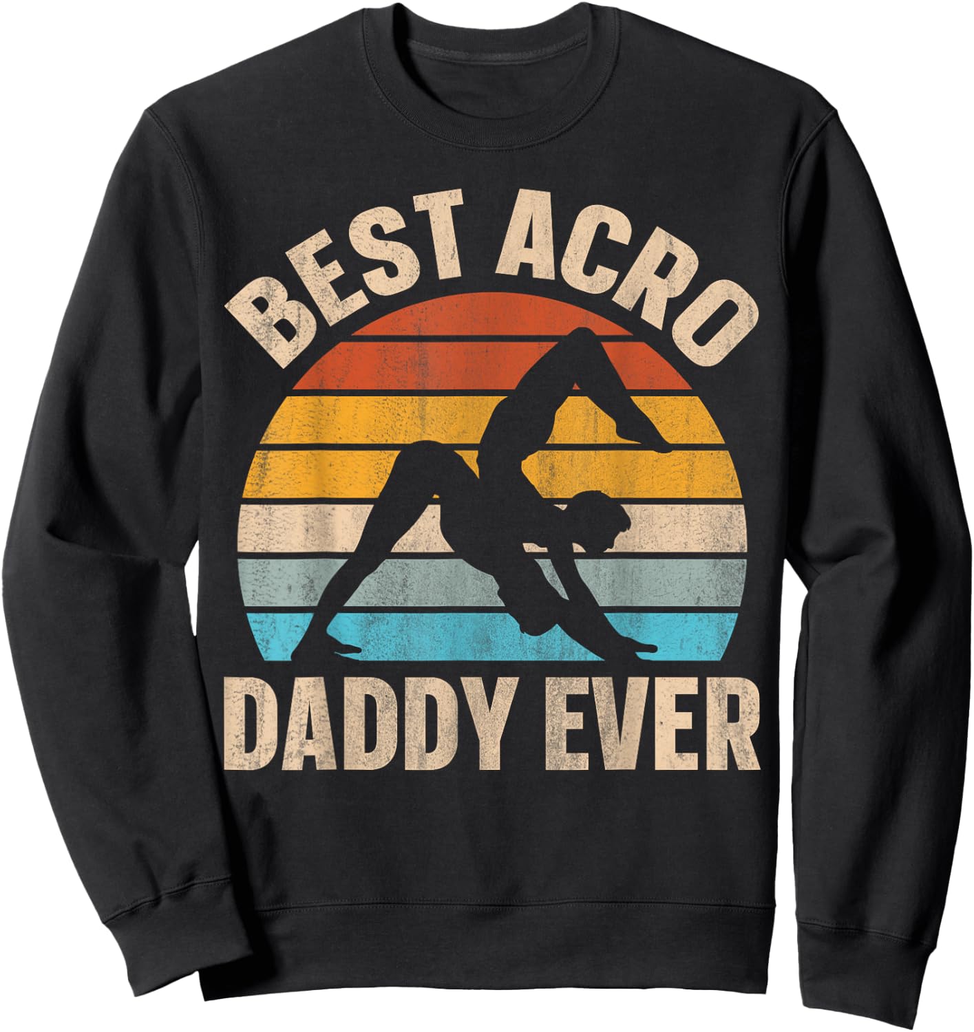 Best Acro Daddy ever Design for an Acro Yoga Dad Sweatshirt - Sweatshirt | Black