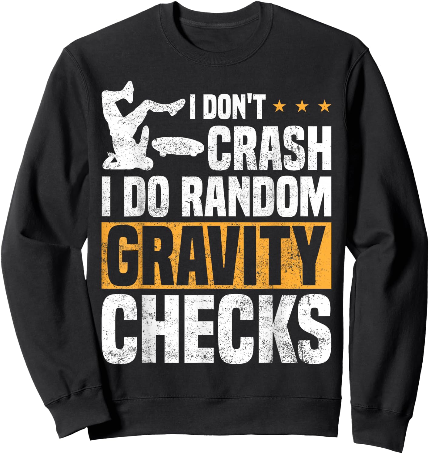 I Don't Crash I Do Random Gravity Checks Skateboard Skaters Sweatshirt - Sweatshirt | Black