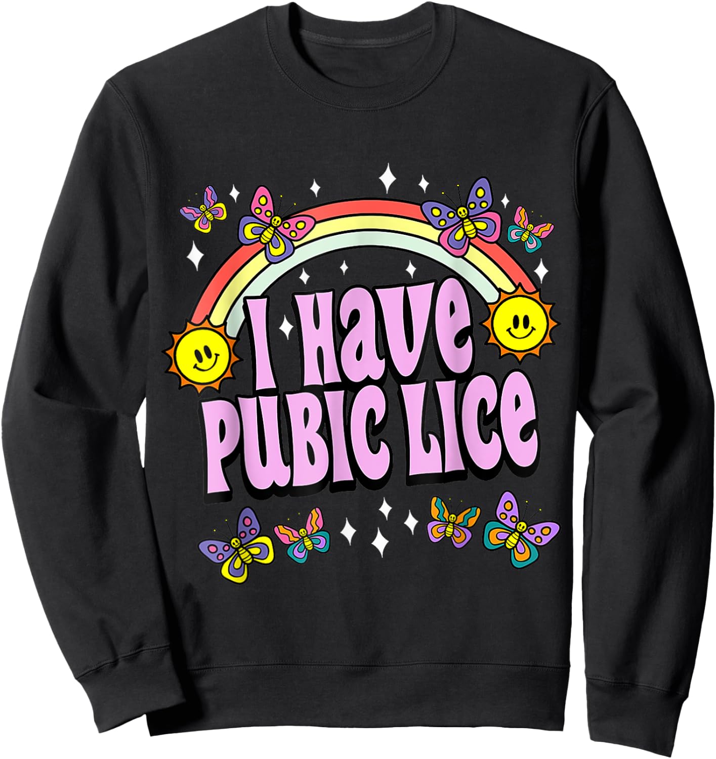 I Have Pubic Lice Funny Retro Offensive Inappropriate Meme Sweatshirt - Sweatshirt | Black