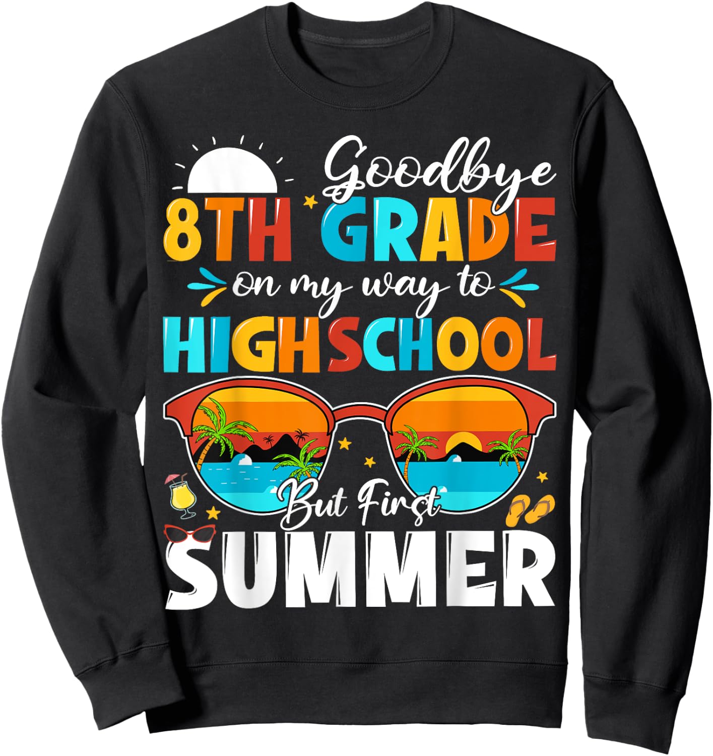 Goodbye 8th Grade Graduation To Highschool Hello Summer Sweatshirt - Sweatshirt | Black