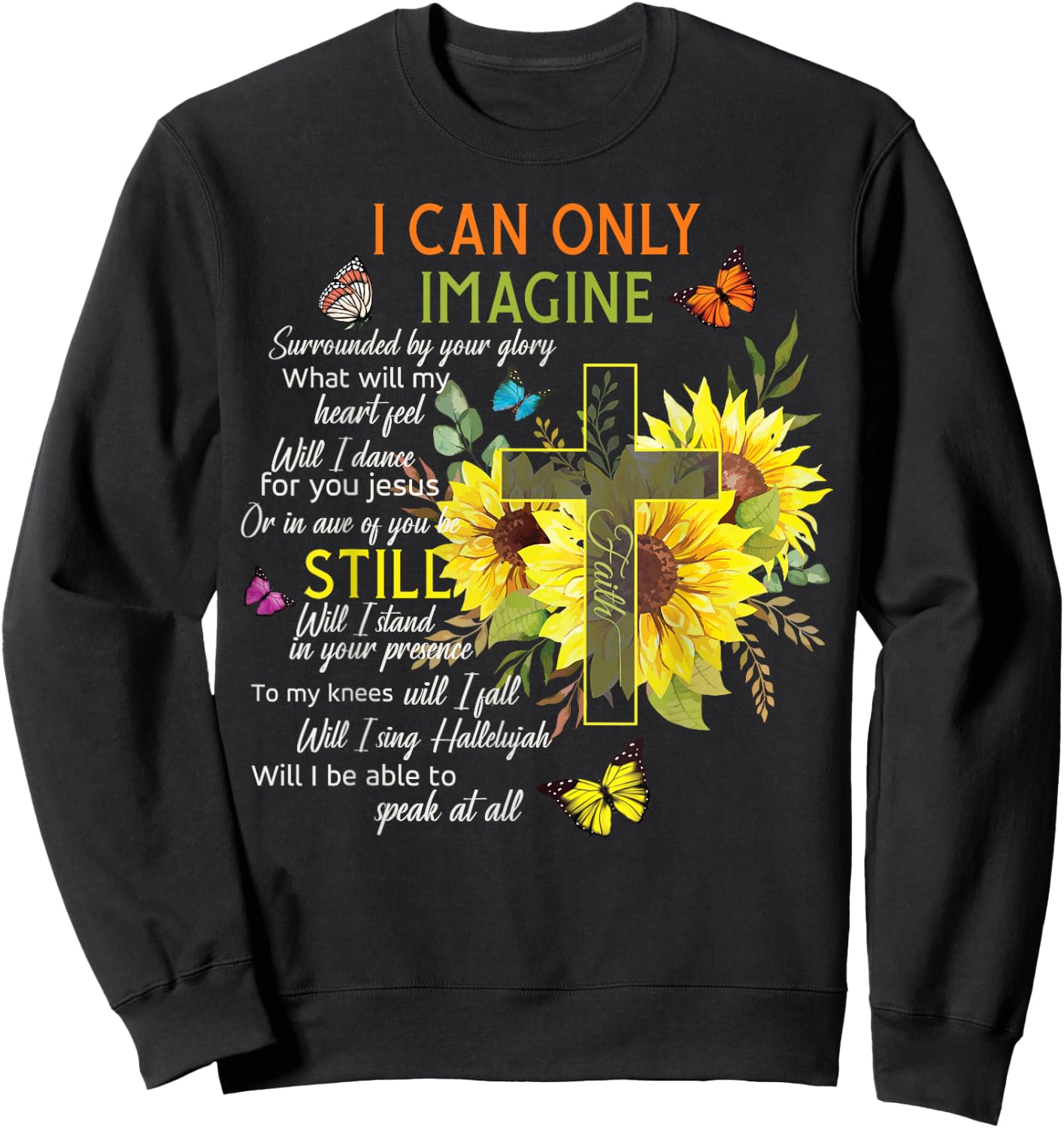 Sunflower Jesus Cross Butterfly I Can Imagine Christian Gift Sweatshirt - Sweatshirt | Black