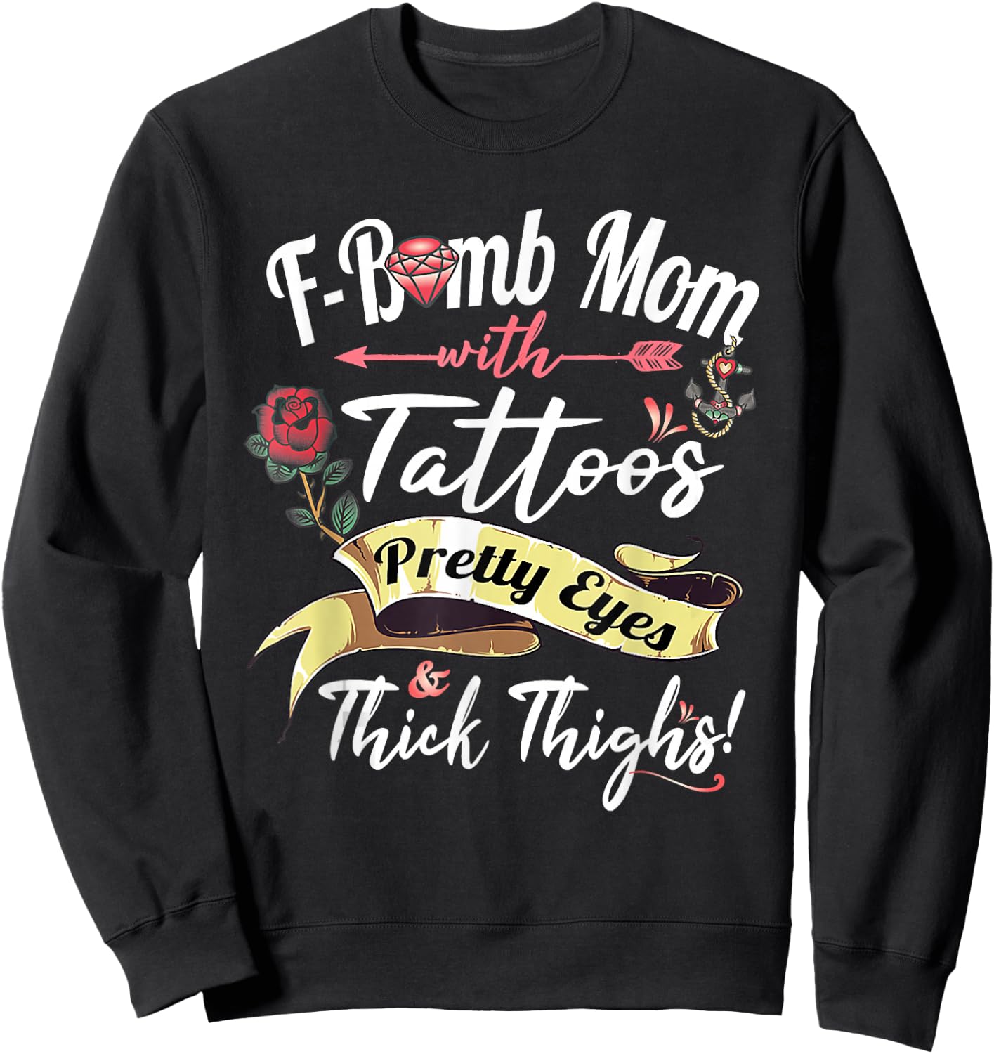 F Bomb Mom Tattoos Pretty Eyes Thick Thighs Cute Mommy Theme Sweatshirt - Sweatshirt | Black