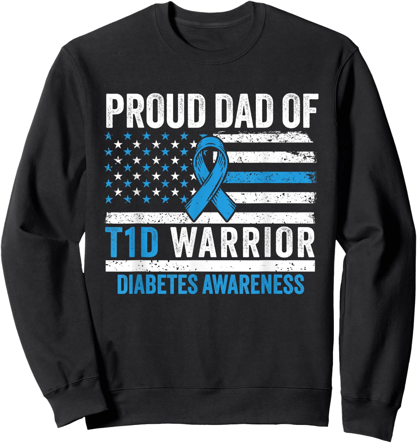Type 1 Diabetes Awareness T1D Dad of Warrior Type 1 Diabetic Sweatshirt - Sweatshirt | Black