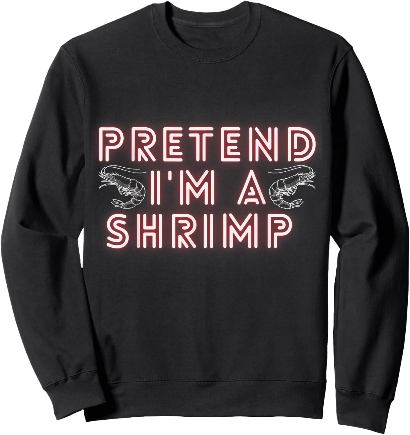 Pretend Im a Shrimp Sweatshirt - Sweatshirt | Black