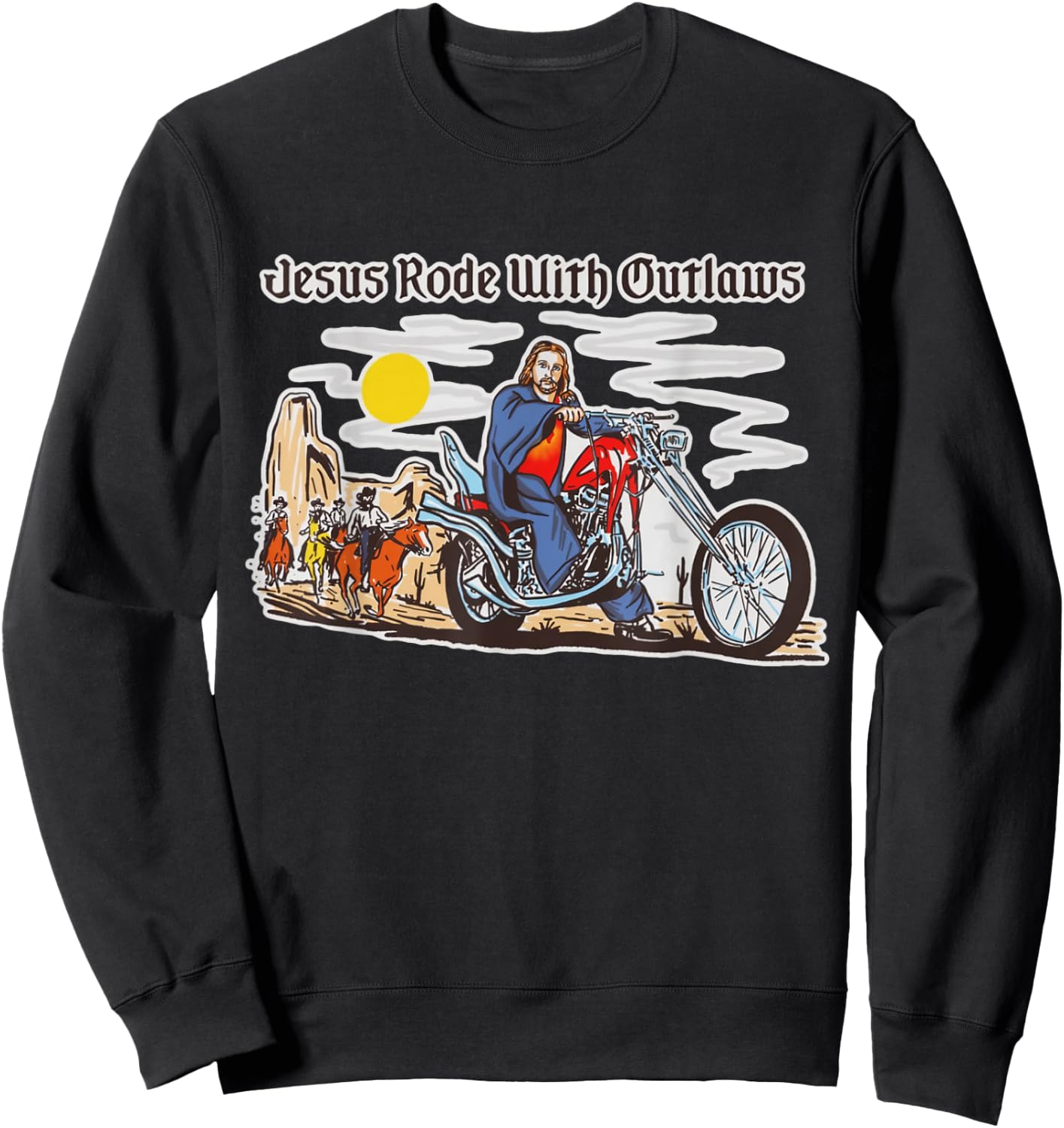 Jesus Rode With Outlaws Christian Cowboy Cowgirl Western Sweatshirt - Sweatshirt | Black