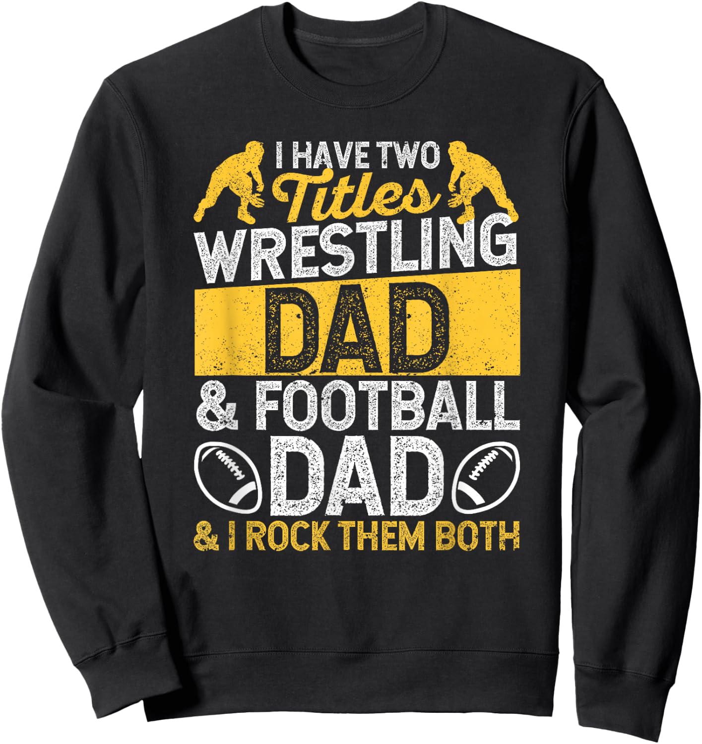 I Have Two Titles Wrestling Dad And Football Daddy Wrestler Sweatshirt - Sweatshirt | Black