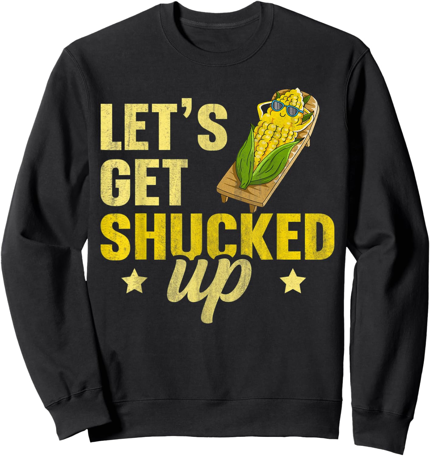 Let's get shucked up Design for a Corn Farmer Sweatshirt - Sweatshirt | Black
