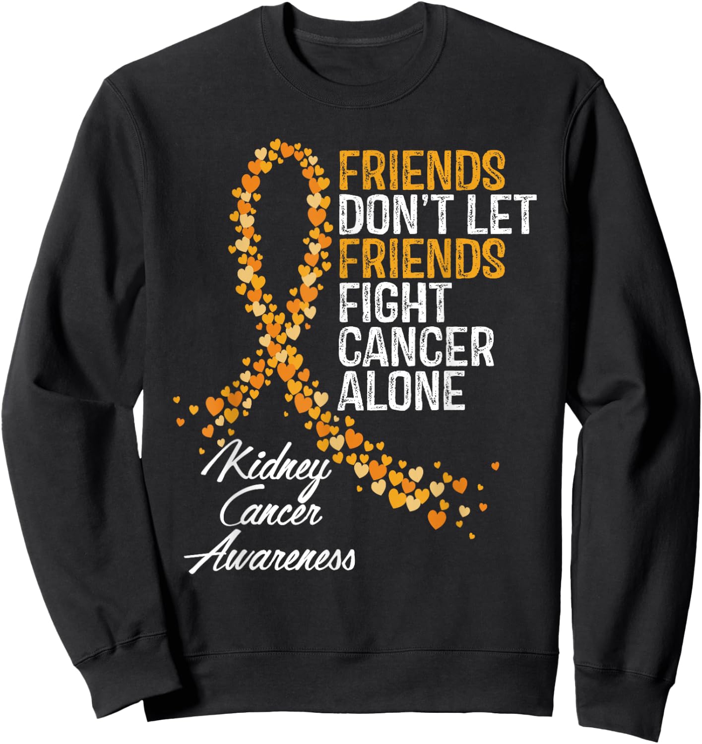 Kidney Cancer Awareness Friends Fighter Warrior Support Sweatshirt - Sweatshirt | Black