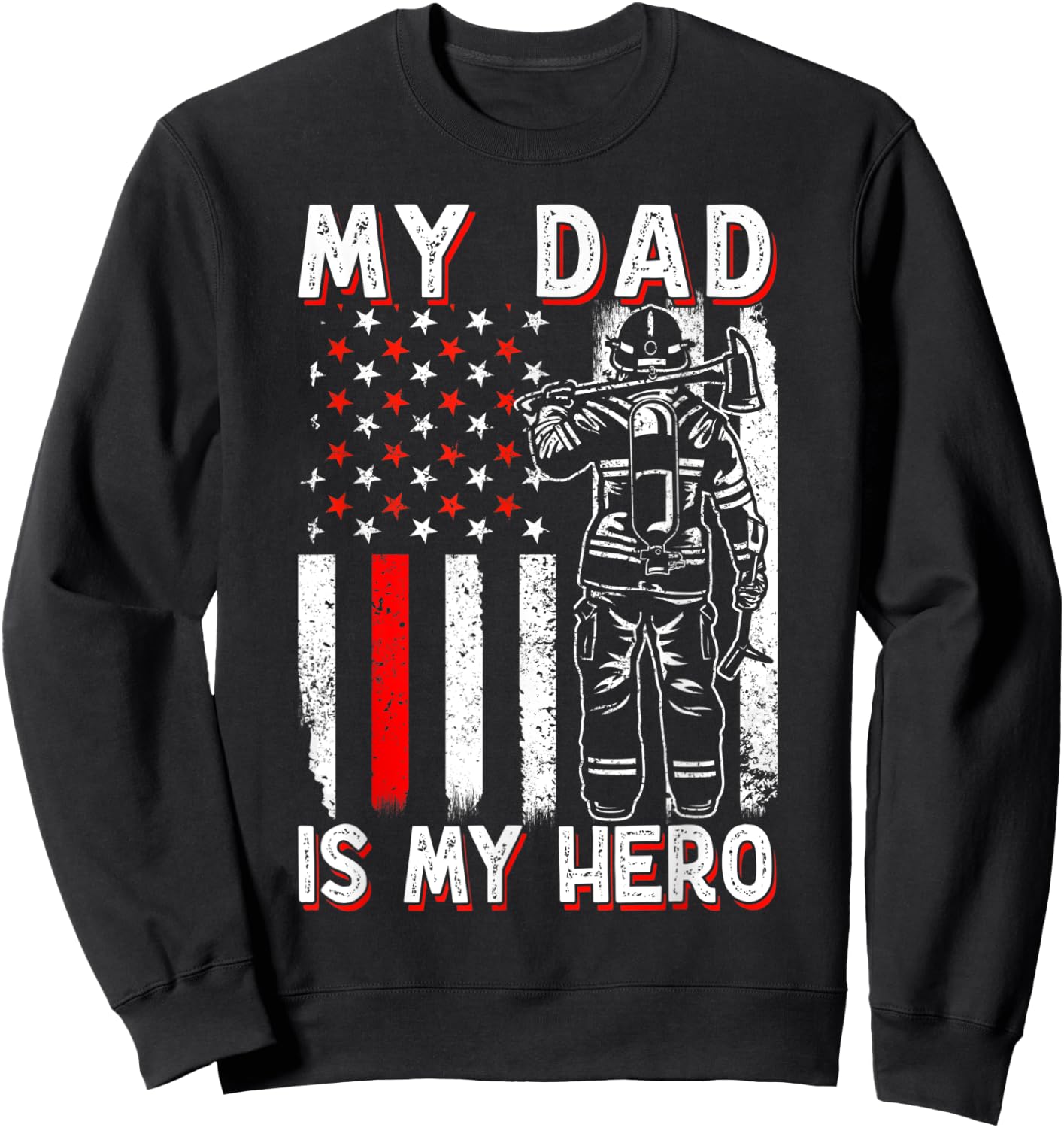 Firefighters My Daddy Is My Hero Firefighter Rescue Service Sweatshirt - Sweatshirt | Black