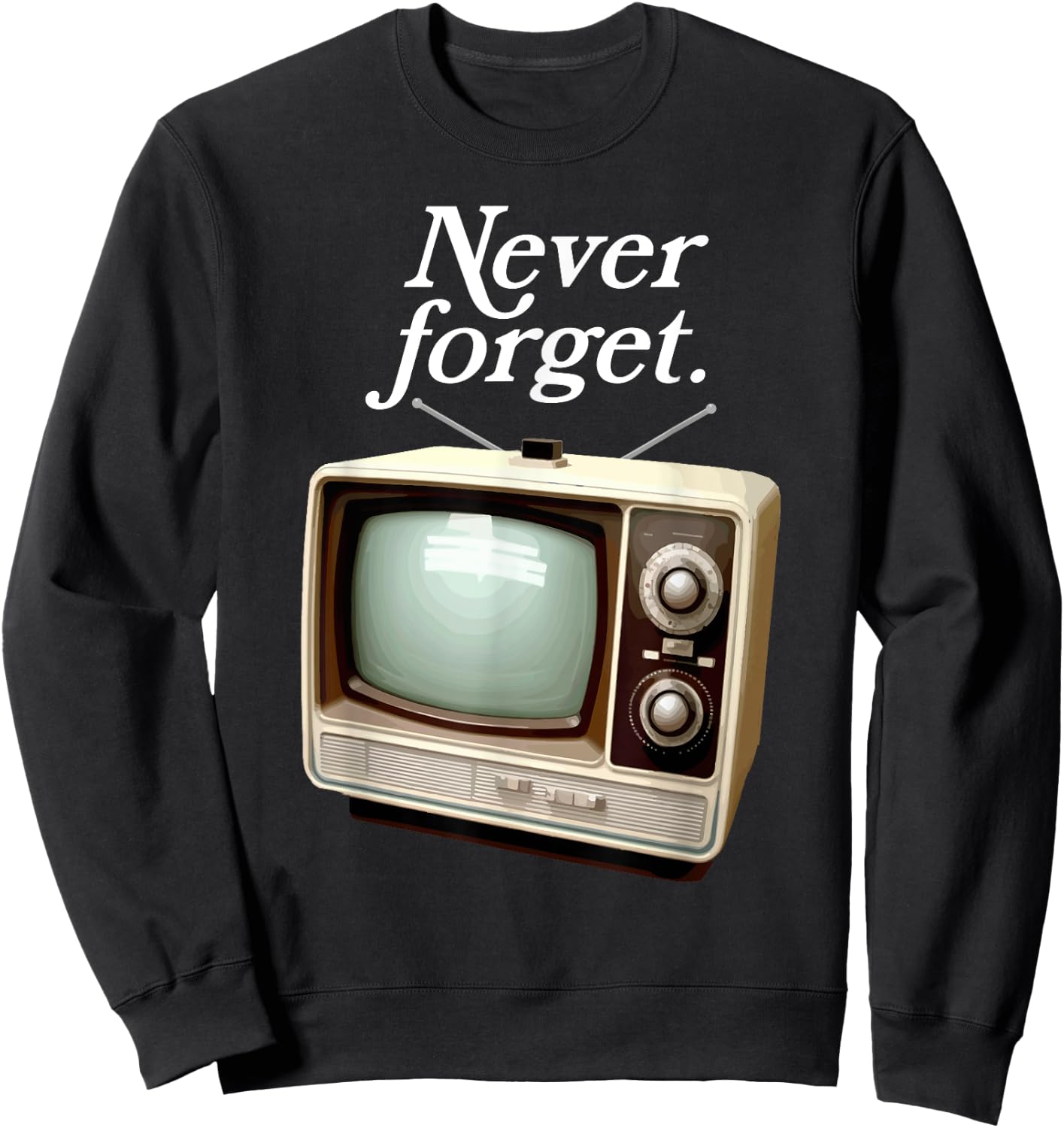 Funny Vintage Television Never Forget 1970s Retro TV Sweatshirt - Sweatshirt | Black