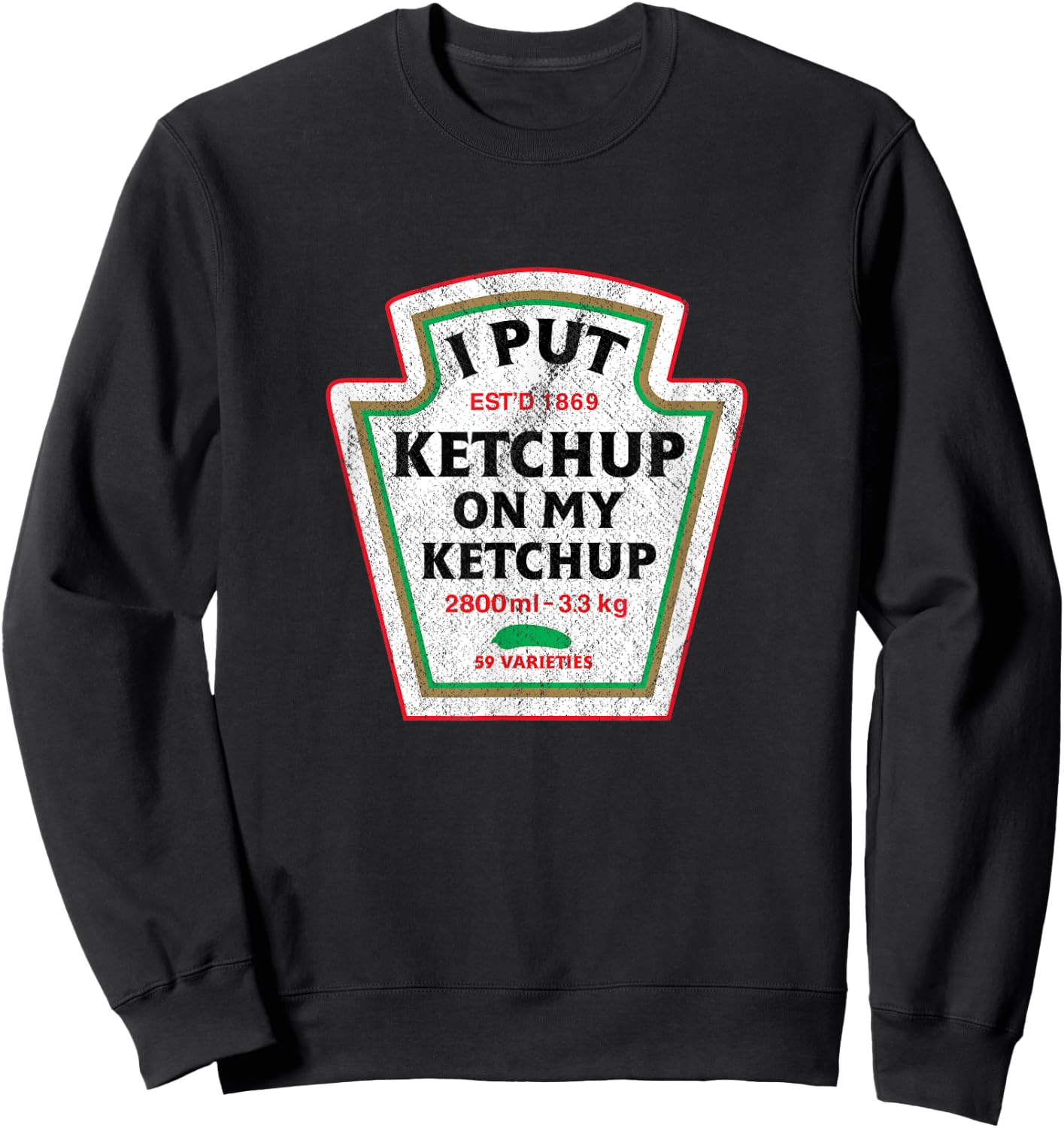 Retro Funny I Put Ketchup On My Ketchup Vintage Catsup Sweatshirt - Sweatshirt | Black