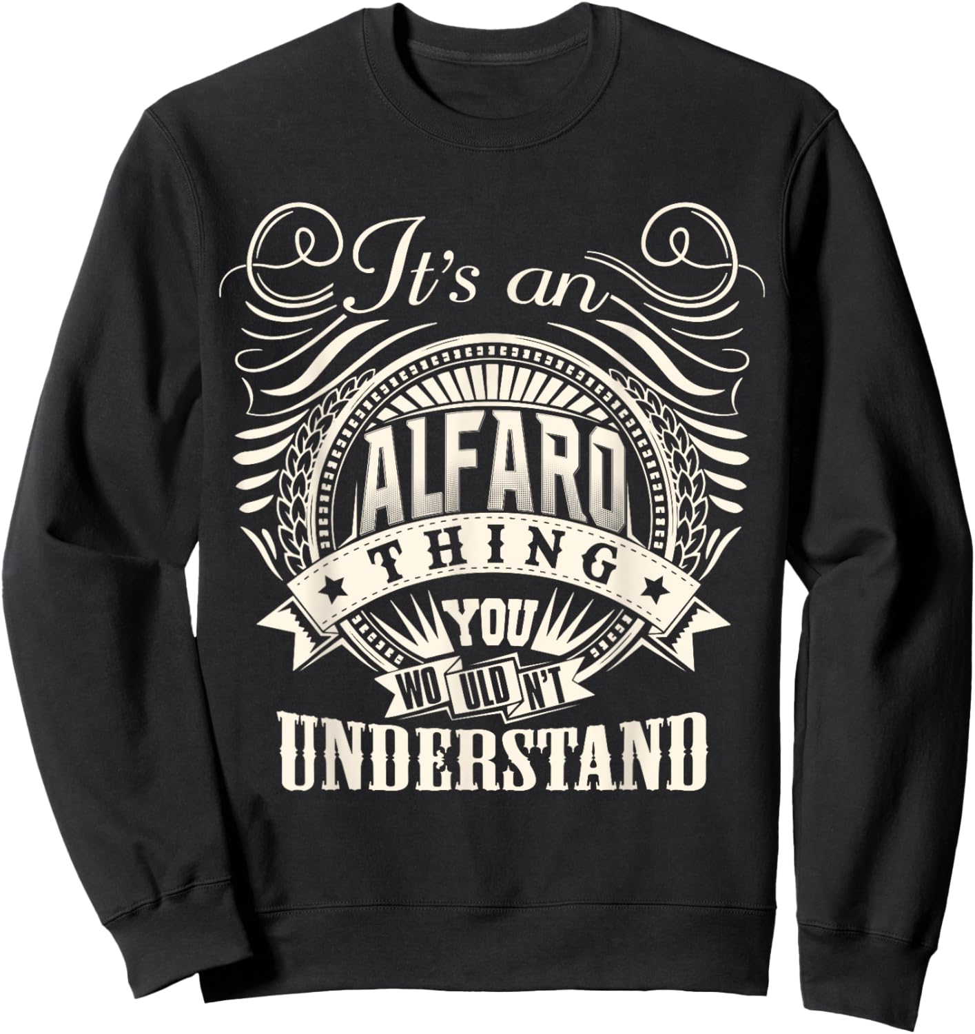 It's An ALFARO Thing You Wouldn't Understand Personalized Sweatshirt - Sweatshirt | Black