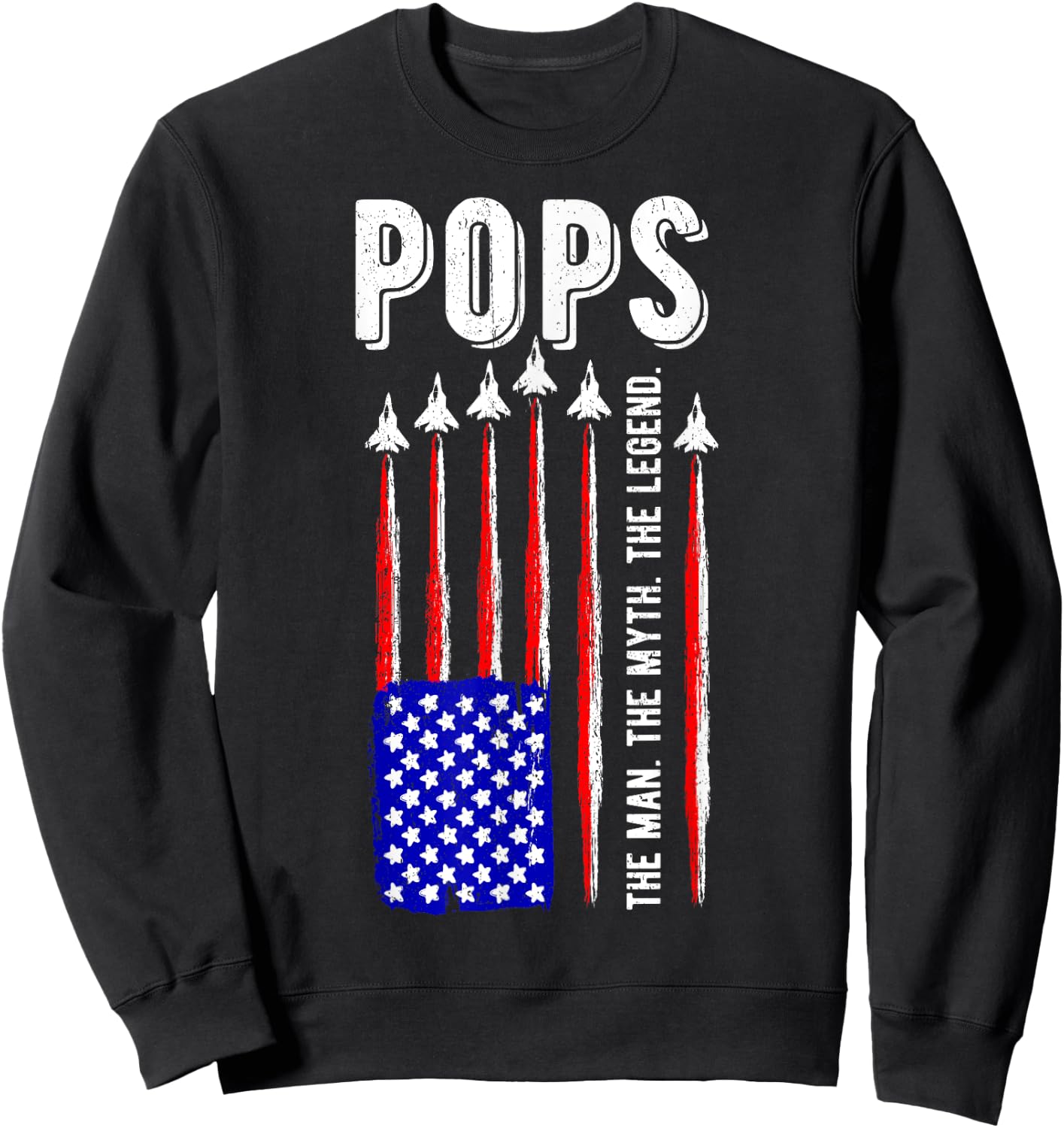 USA American Flag Pops Man Myth Legend Daddy Father Sweatshirt - Sweatshirt | Black
