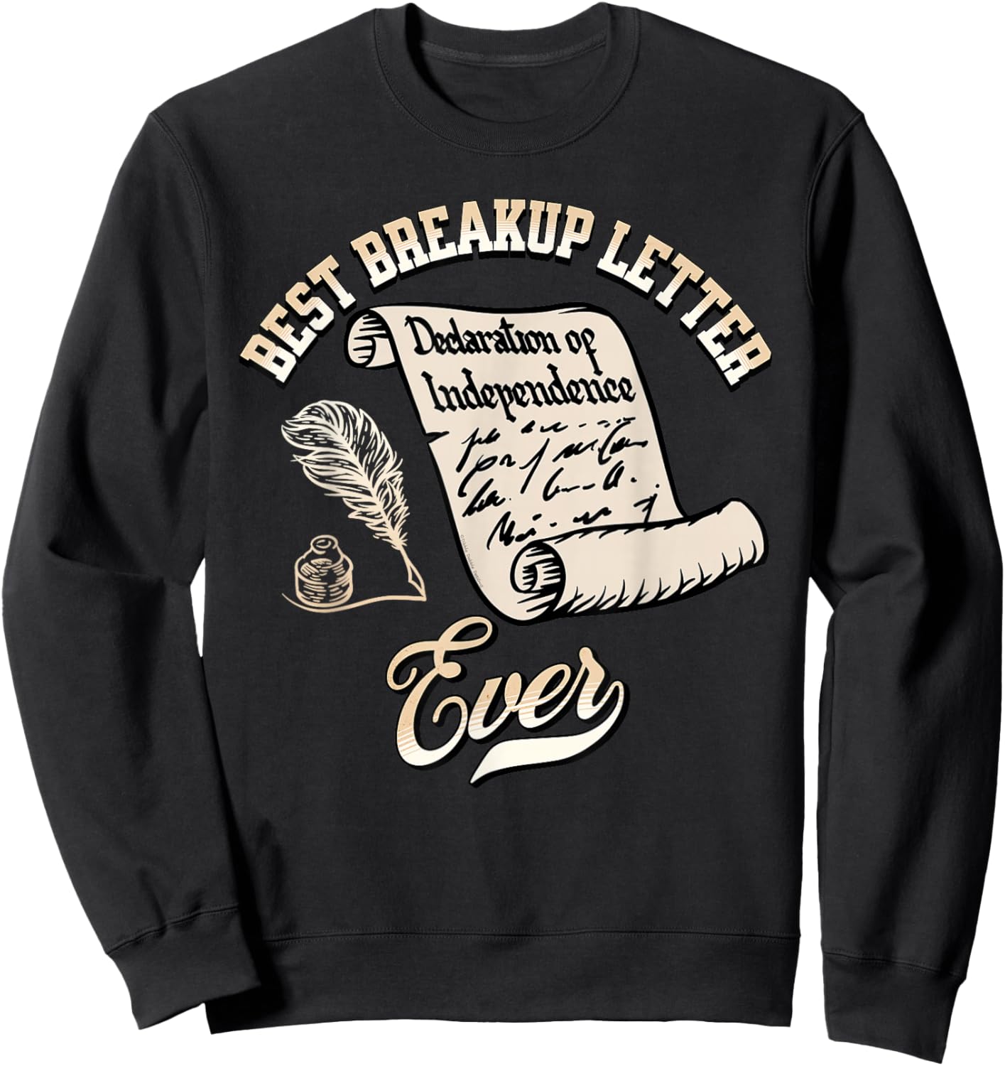 Funny July 4th Best Breakup Letter Ever History 4th of July Sweatshirt - Sweatshirt | Black