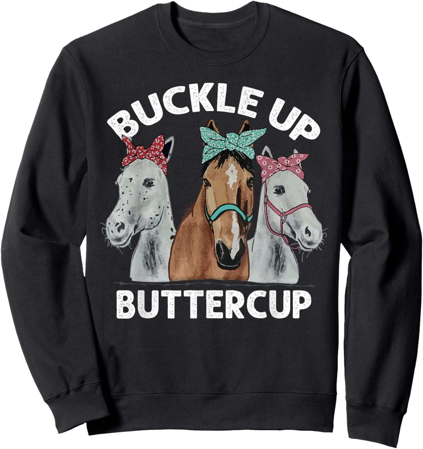 Buckle up buttercup horses Sweatshirt - Sweatshirt | Black