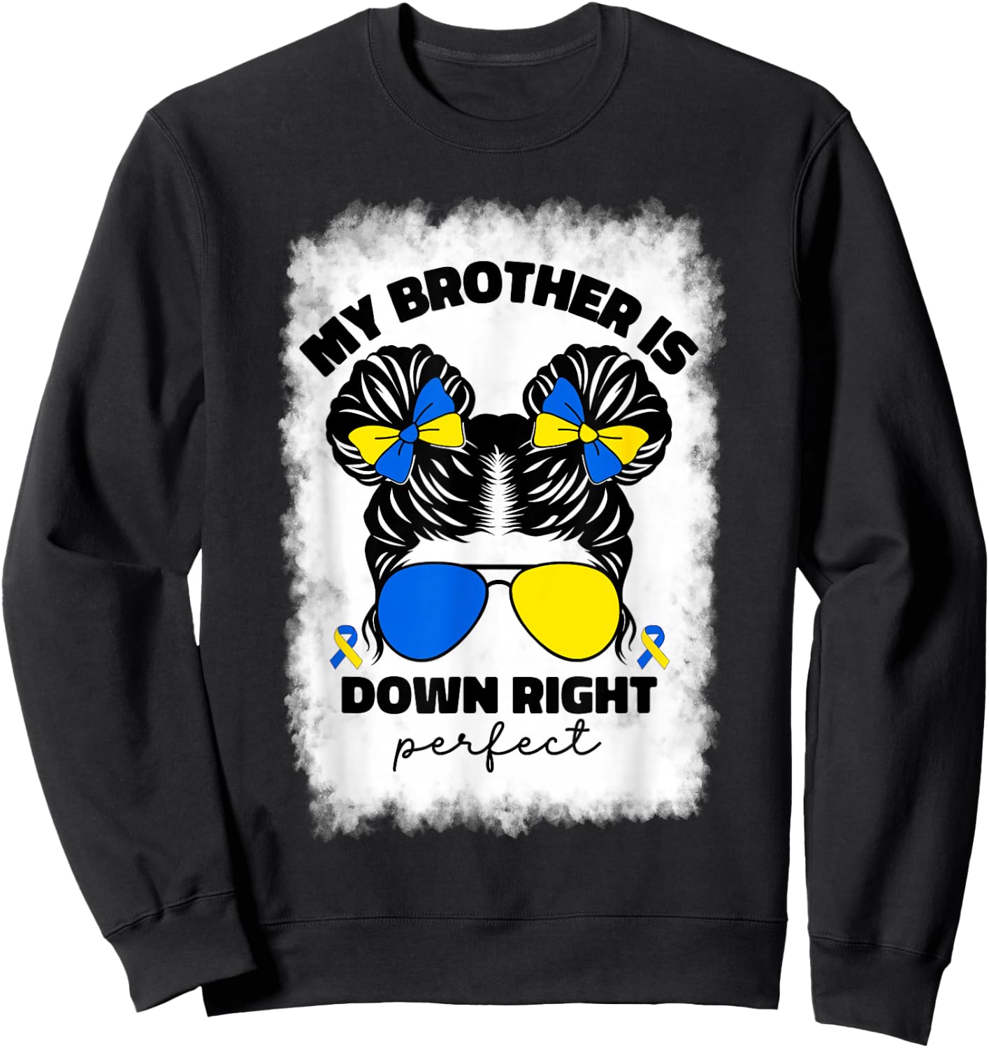 My Brother Is Down Right Perfect Down Syndrome Awareness T21 Sweatshirt - Sweatshirt | Black
