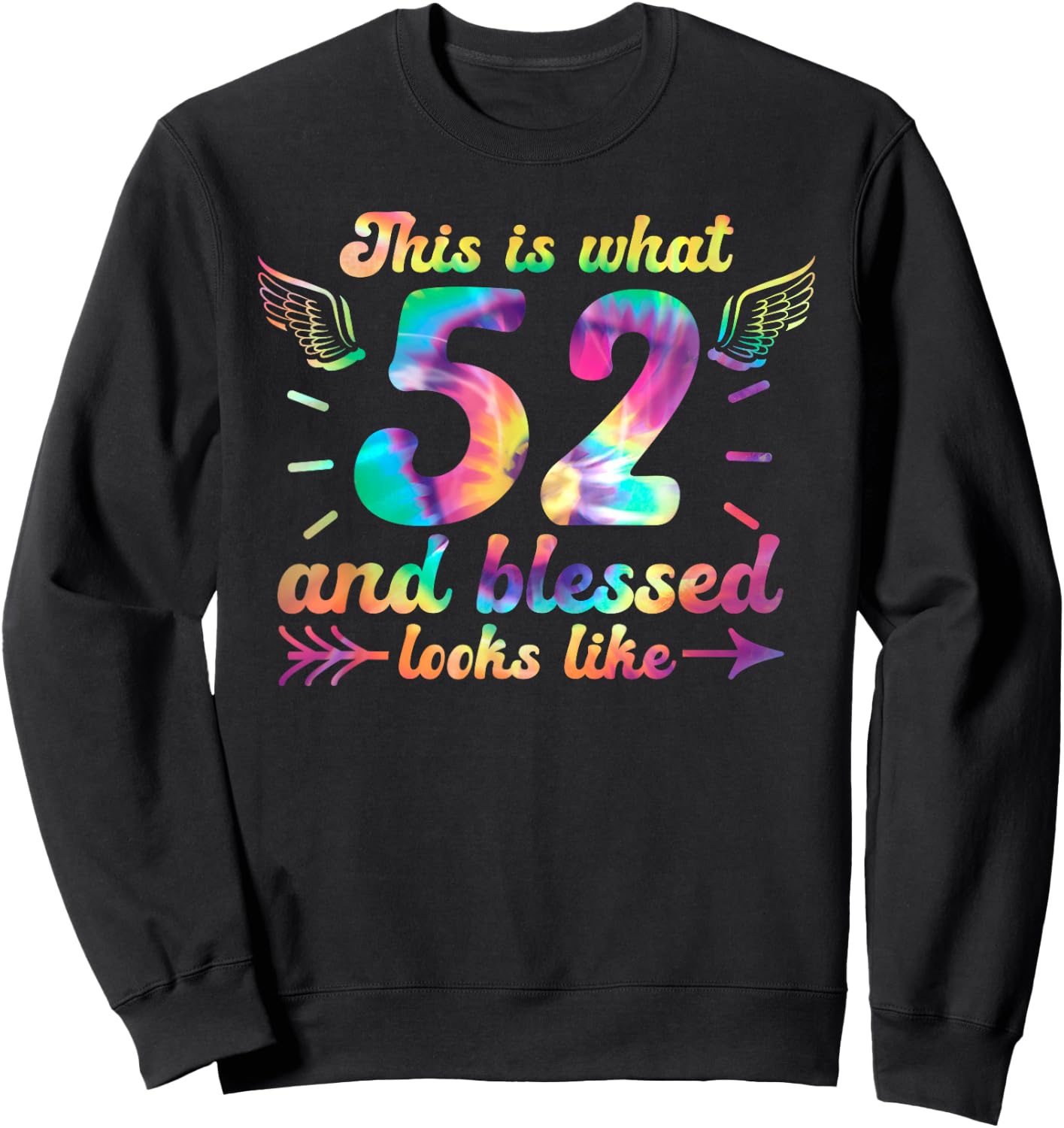 This Is What 52 And Blessed Looks Like 52nd Birthday Sweatshirt - Sweatshirt | Black