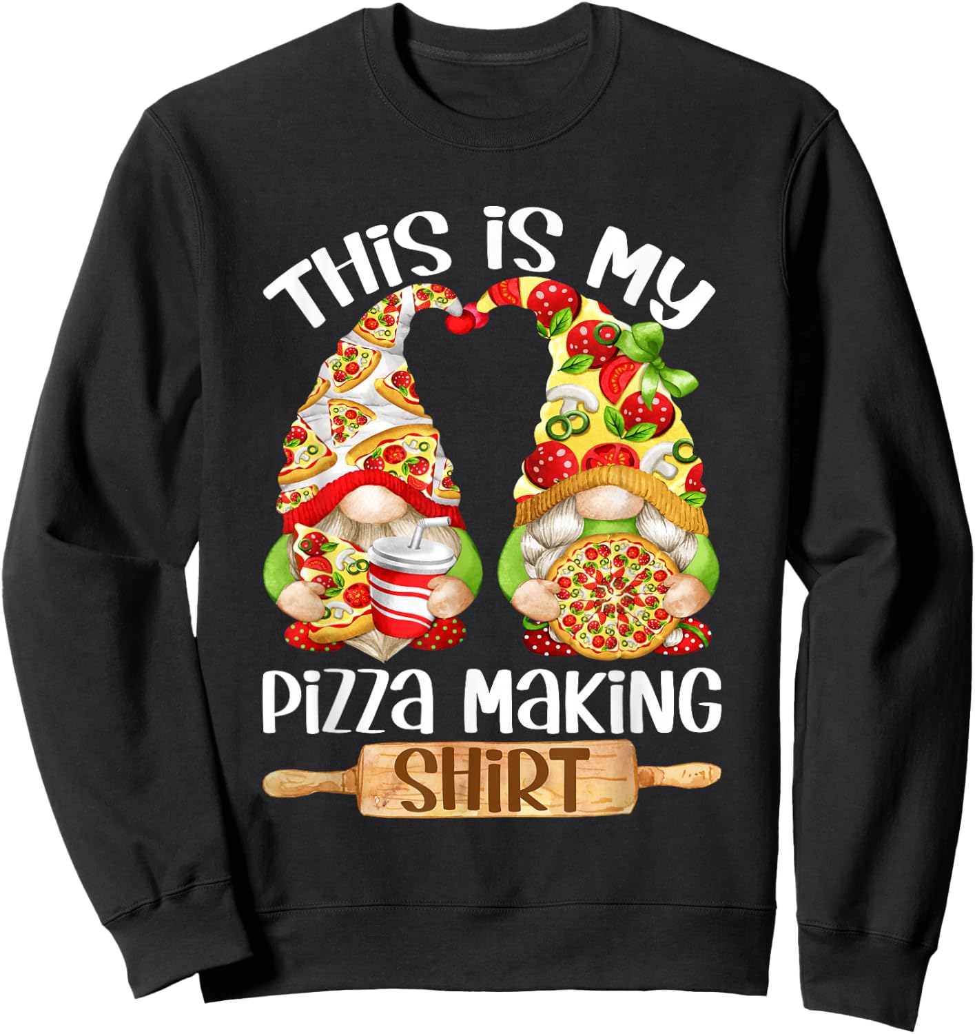 Pizza Funny Gnome For Gnomie Lover - This Is My Pizza Making Sweatshirt - Sweatshirt | Black