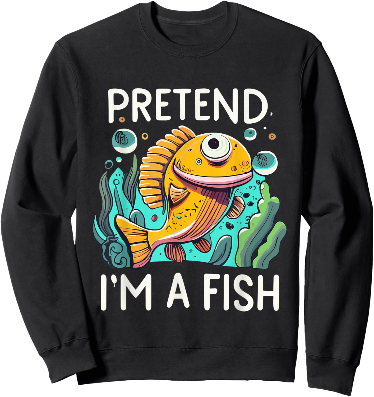 Pretend I'm A Fish Funny Design - Pretend Im a Fish for kids Sweatshirt - Sweatshirt | Black
