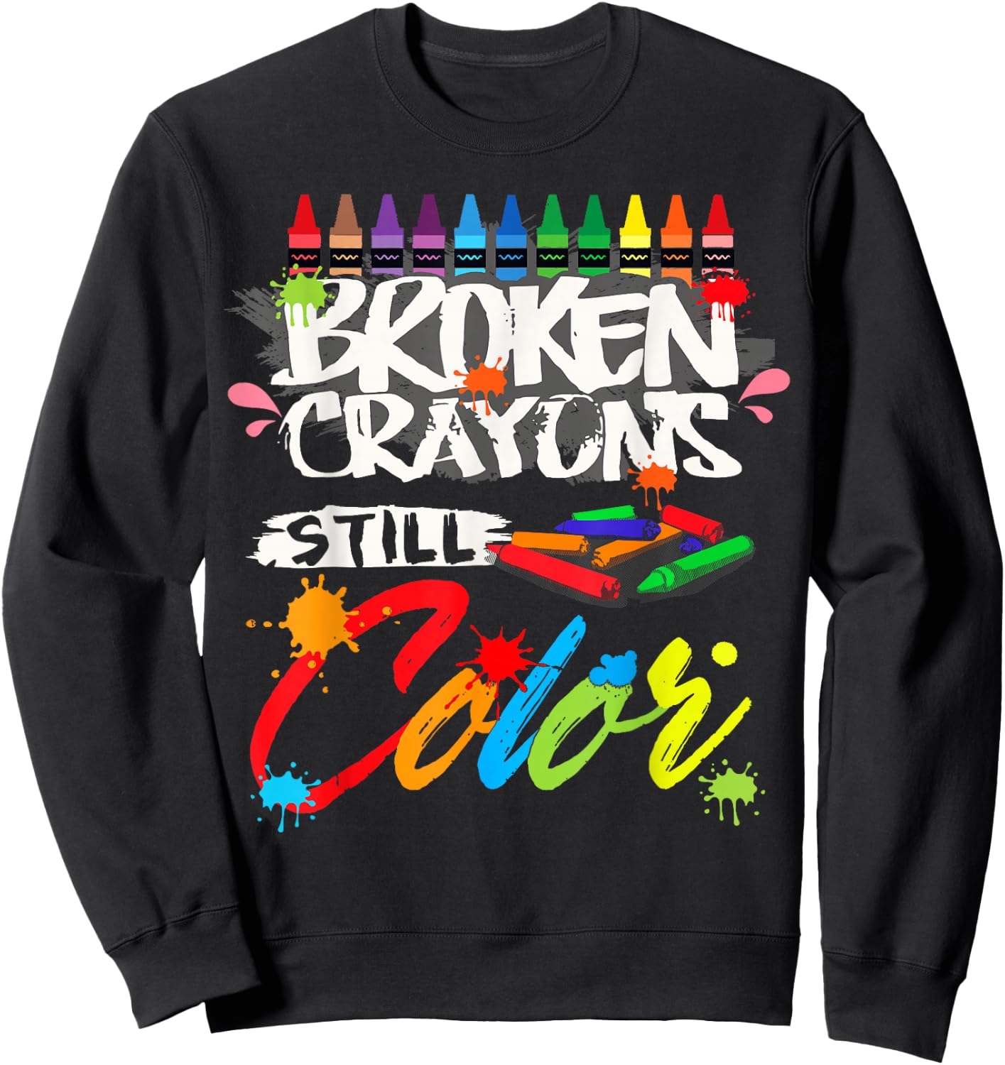 Broken Crayons Still Color Shirt Mental Health Awareness Sweatshirt - Sweatshirt | Black