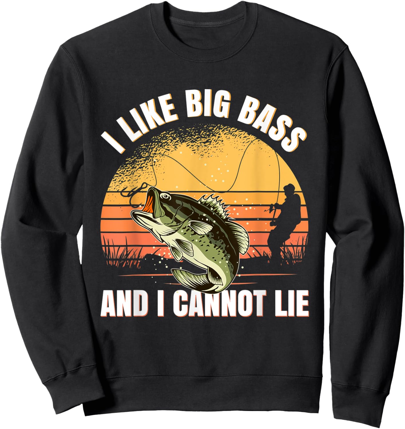 I Like Big Bass And I Cannot Lie Fishing Sweatshirt - Sweatshirt | Black