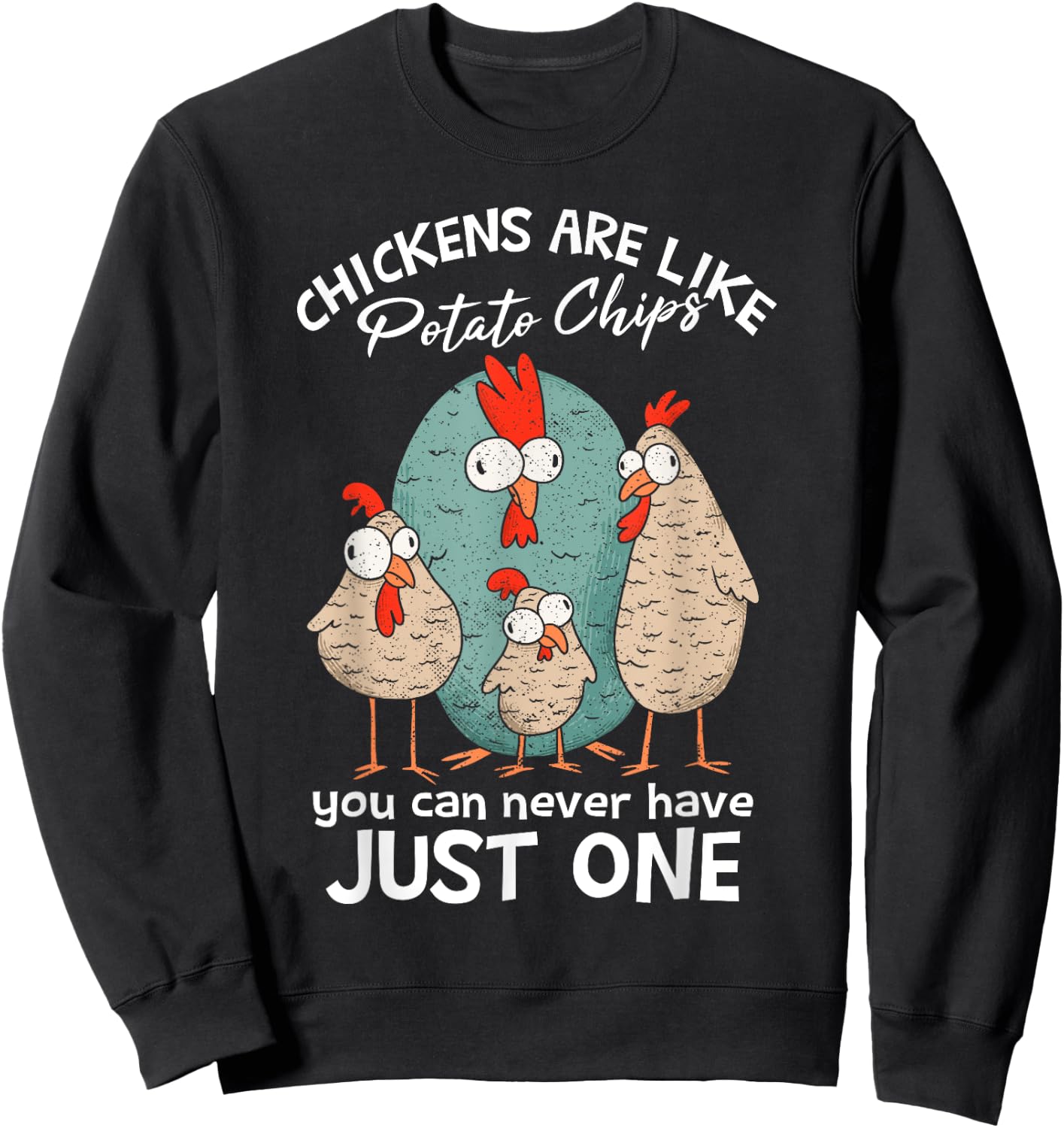 Chickens Are Like Potato Chips | Farm Chicken Lover Sweatshirt - Sweatshirt | Black