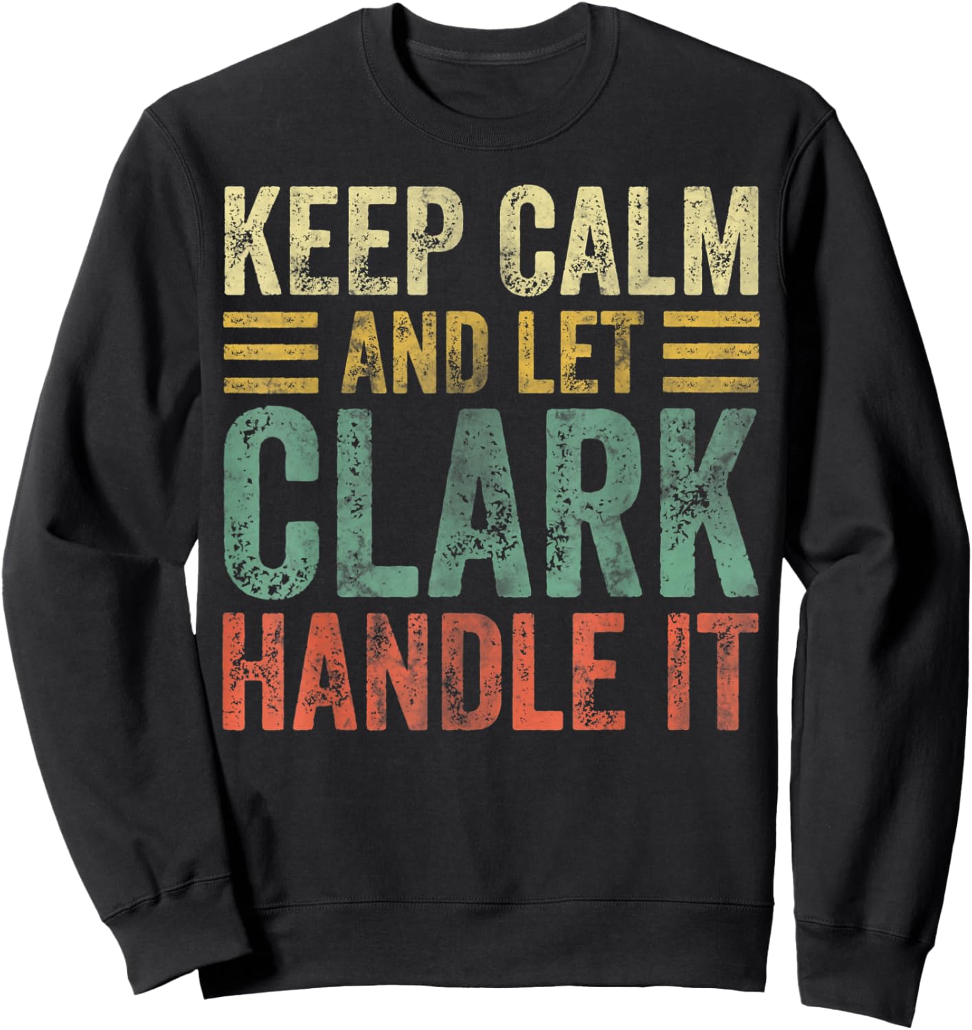 Personalized Name Shirt Keep Calm And Let Clark Handle it Sweatshirt - Sweatshirt | Black