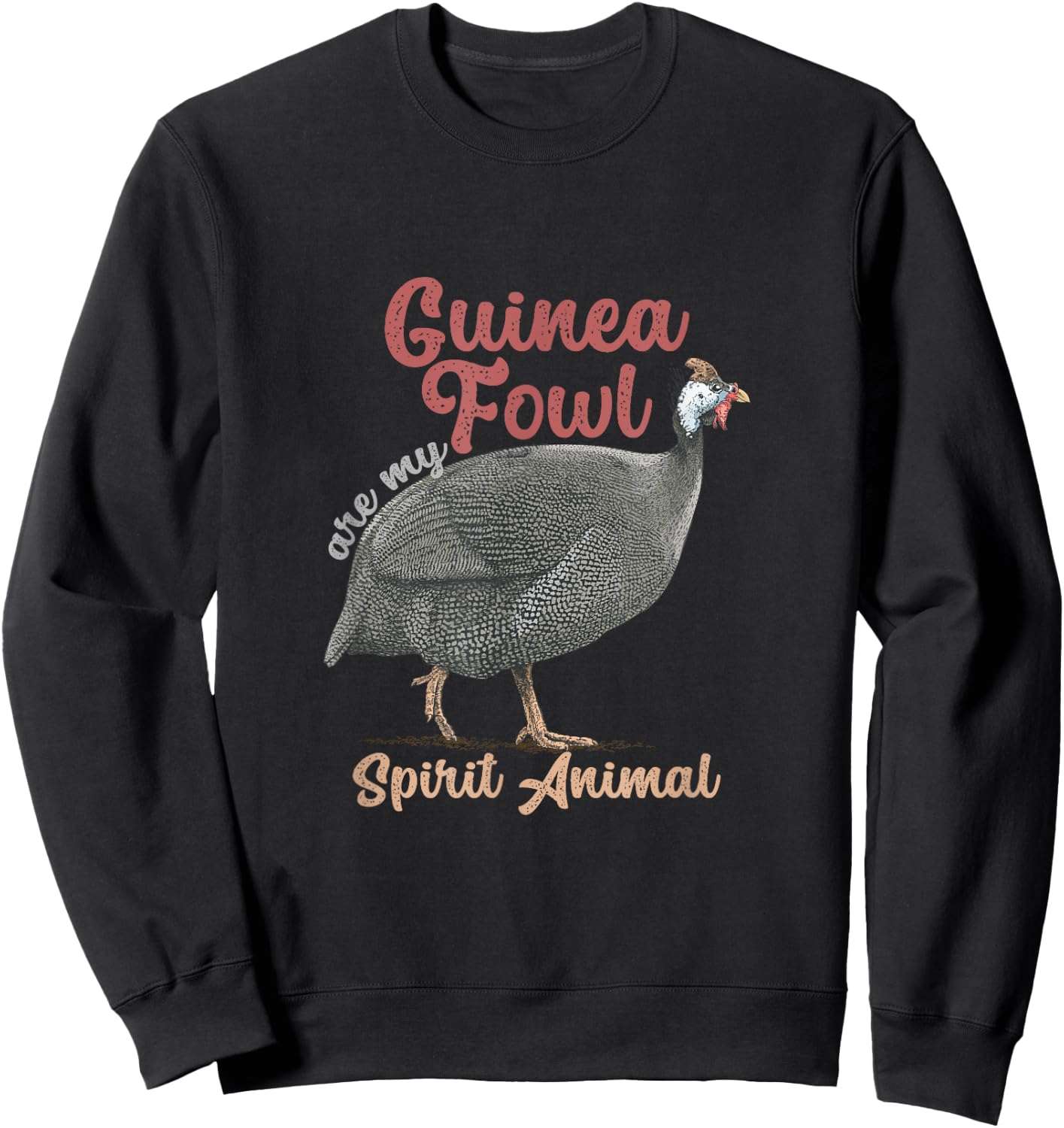 Funny Guinea Fowl Are Spirit Animal | Birds Lover Sweatshirt - Sweatshirt | Black