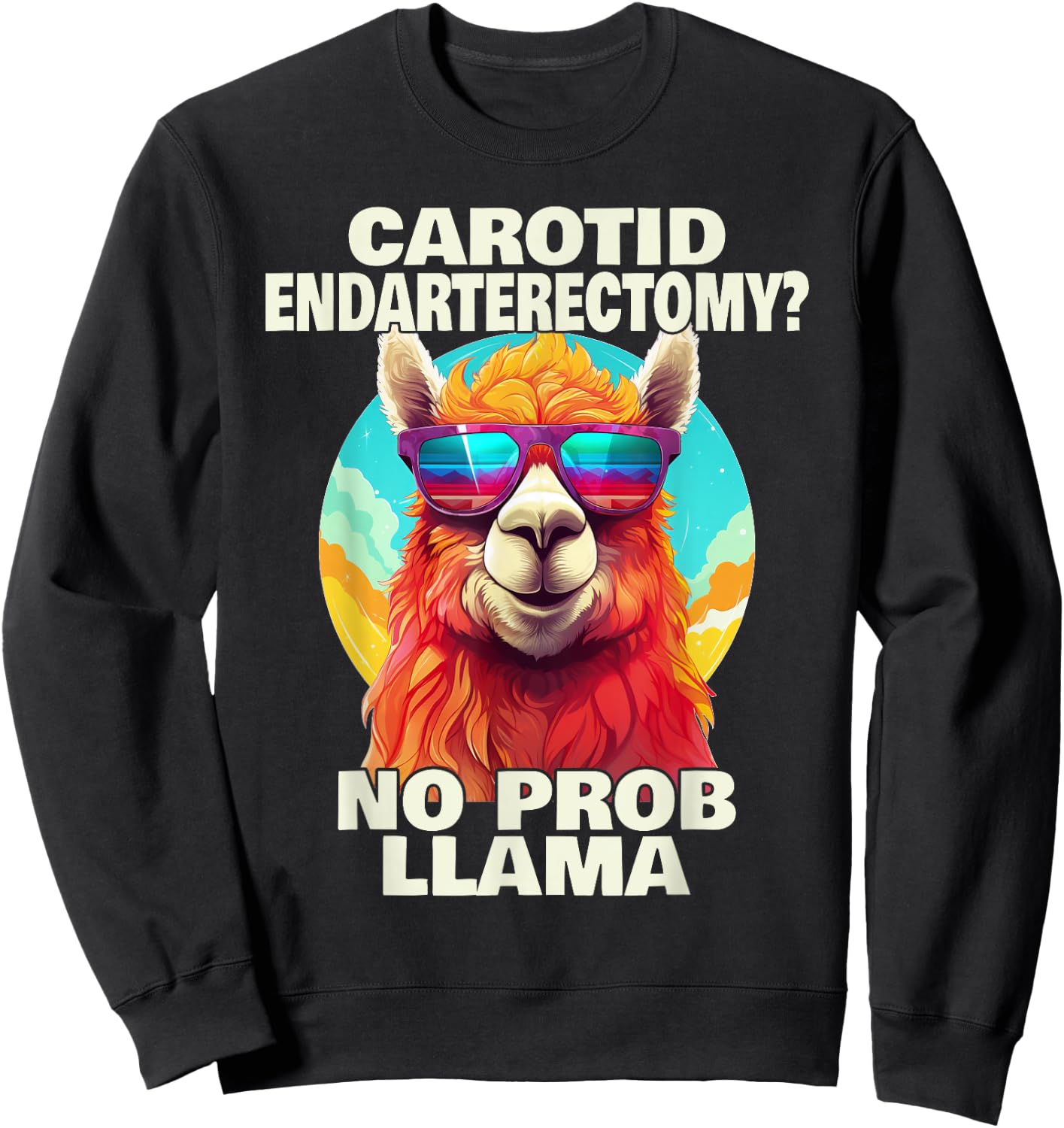 Carotid Endarterectomy No Probllama Funny Surgery Recovery Sweatshirt - Sweatshirt | Black