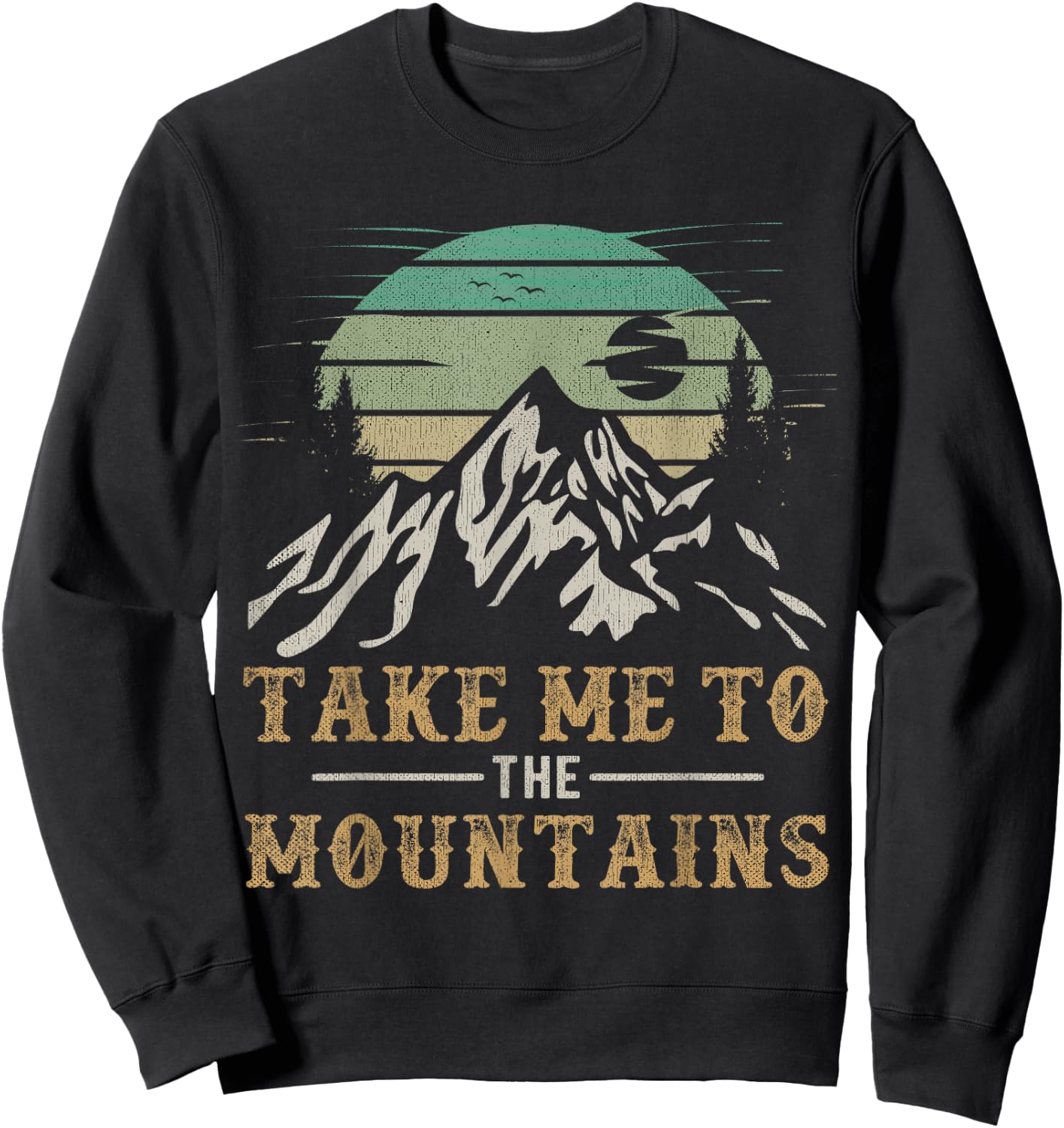 Take Me To The Mountains Outdoor Outfit Hiking Quote Sweatshirt - Sweatshirt | Black