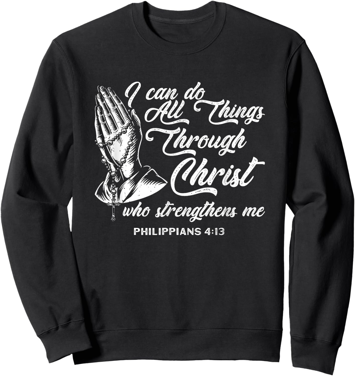 Can Do All Things Through Christ Who Strengthens Me Sweatshirt - Sweatshirt | Black