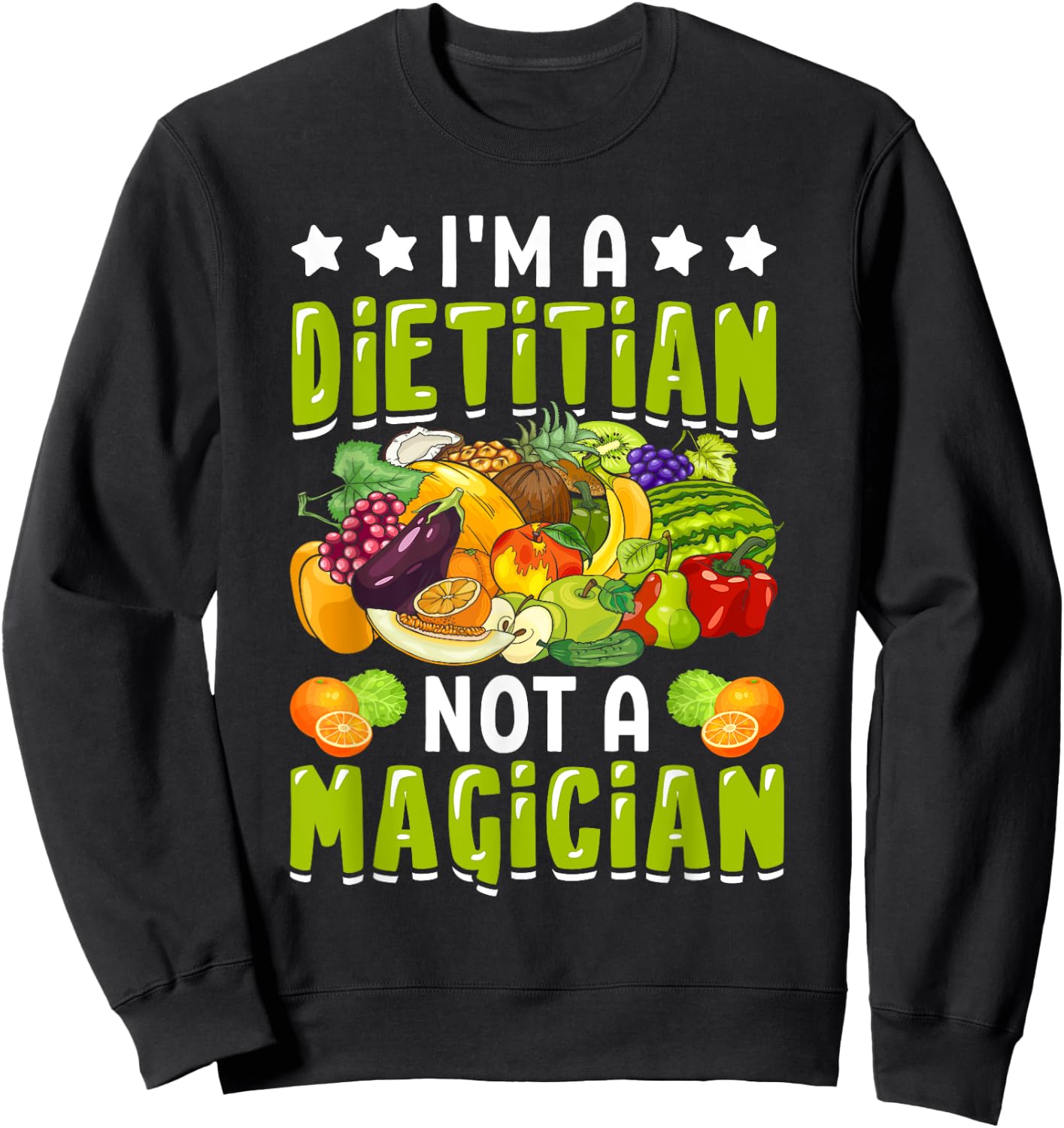 I'm a Dietitian Not a Magician Funny Dietitian Nutritionist Sweatshirt - Sweatshirt | Black