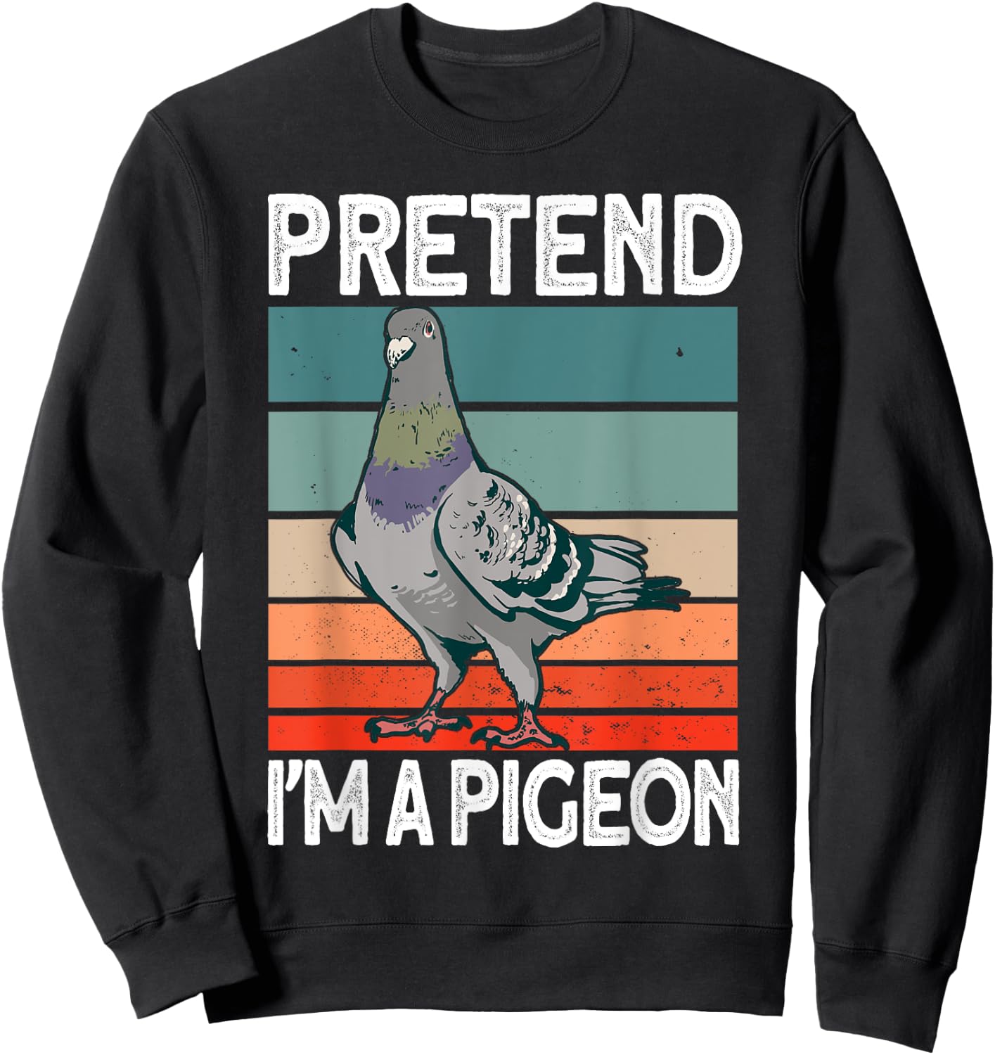 Pretend I'm a Pigeon - Pigeon Costume Halloween Sweatshirt - Sweatshirt | Black