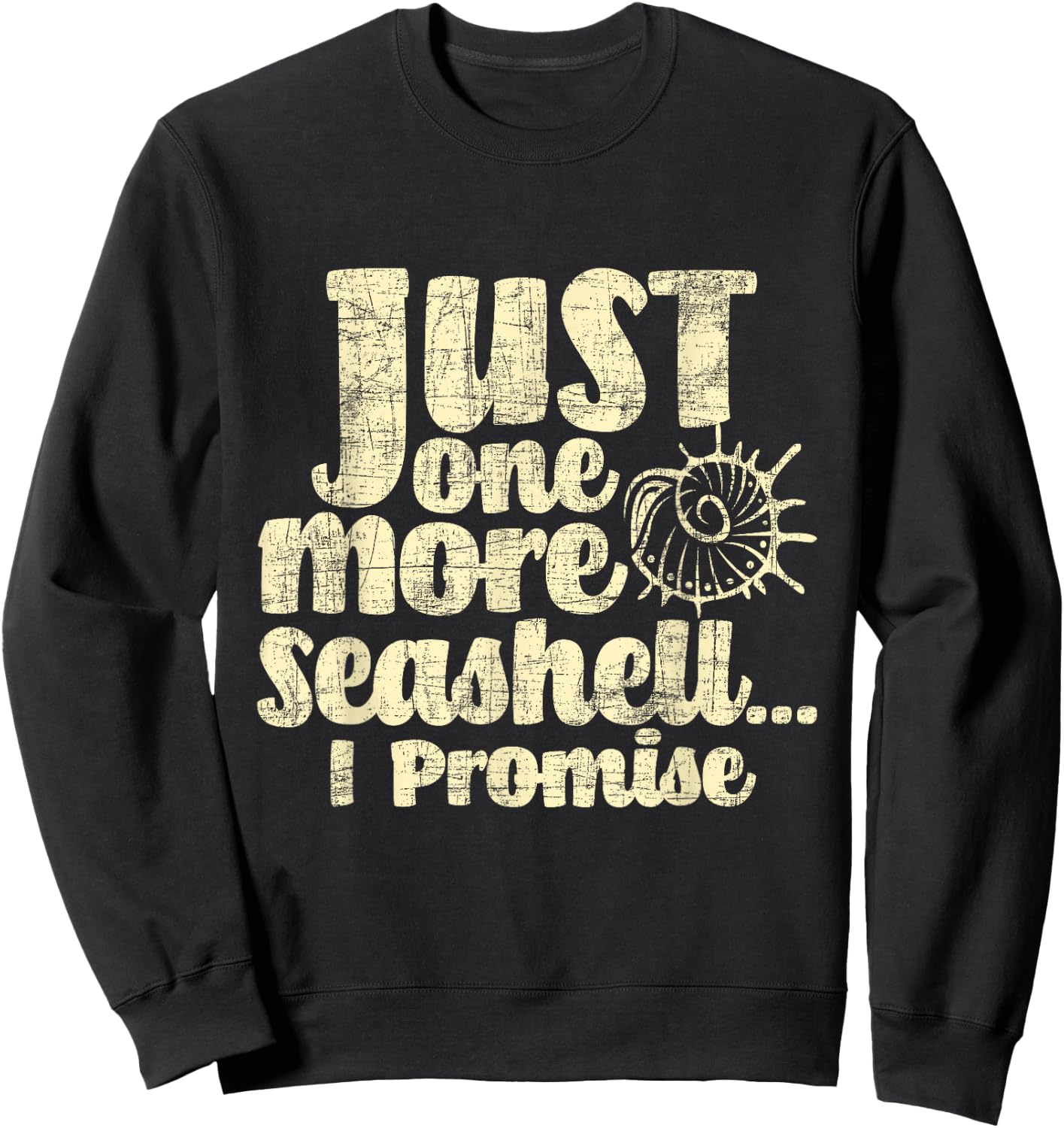 Just One More Seashell I Promise - Shelling Shell Collector Sweatshirt - Sweatshirt | Black
