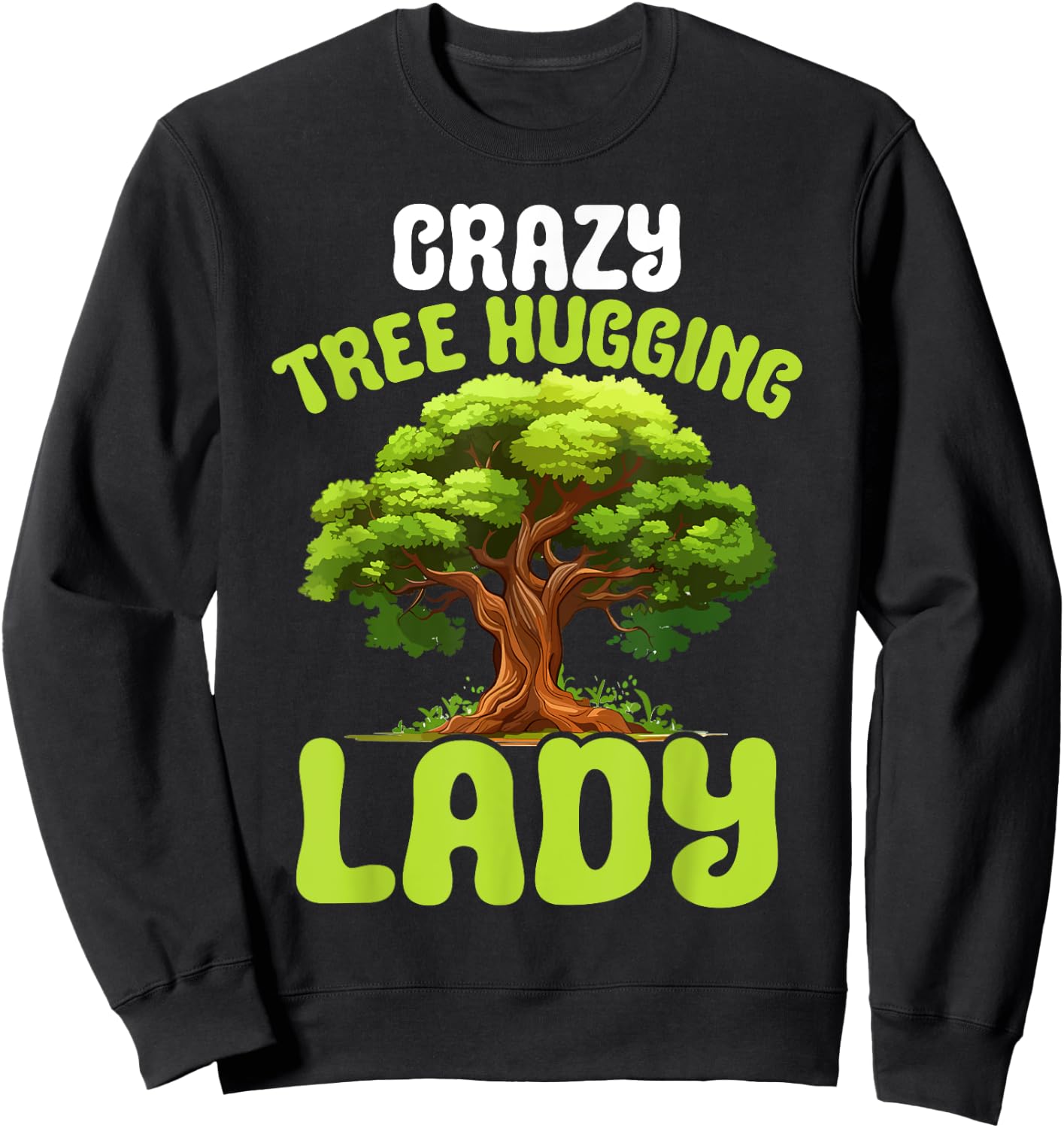 Crazy Tree Hugging Lady Female Tree Hugger Environmentalist Sweatshirt - Sweatshirt | Black
