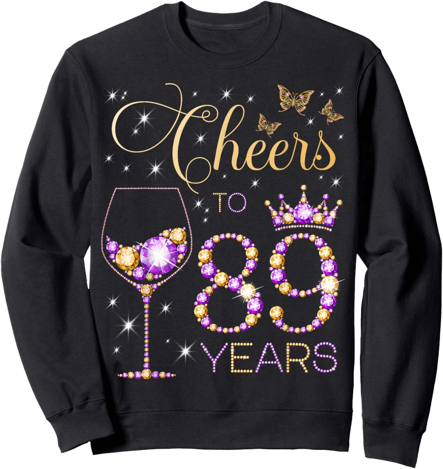 Cheers to 89 Years Old 89th Birthday Party Women 89th Bday Sweatshirt - Sweatshirt | Black