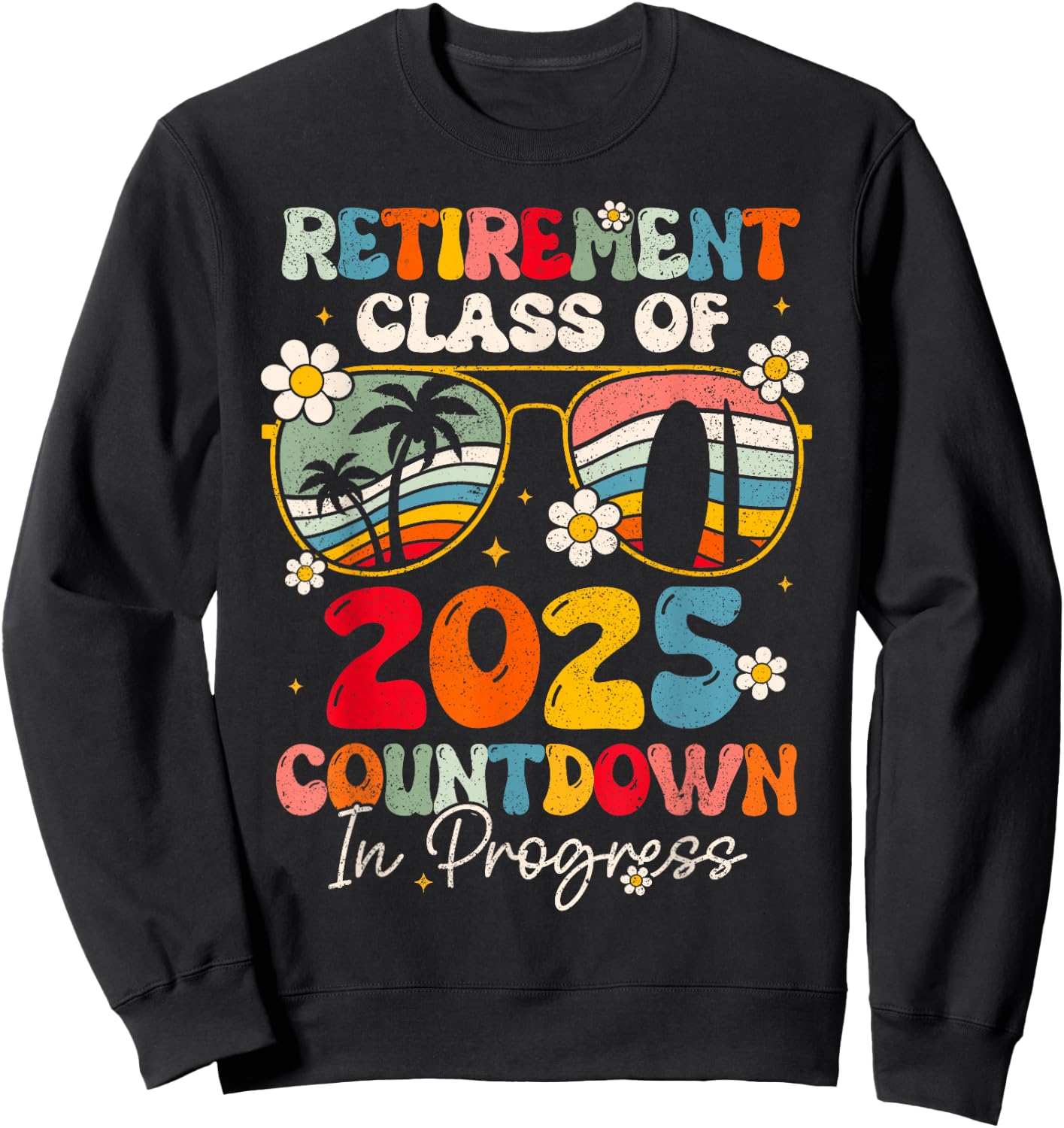 Groovy Retirement Class Of 2025 Countdown In Progress Sweatshirt - Sweatshirt | Black