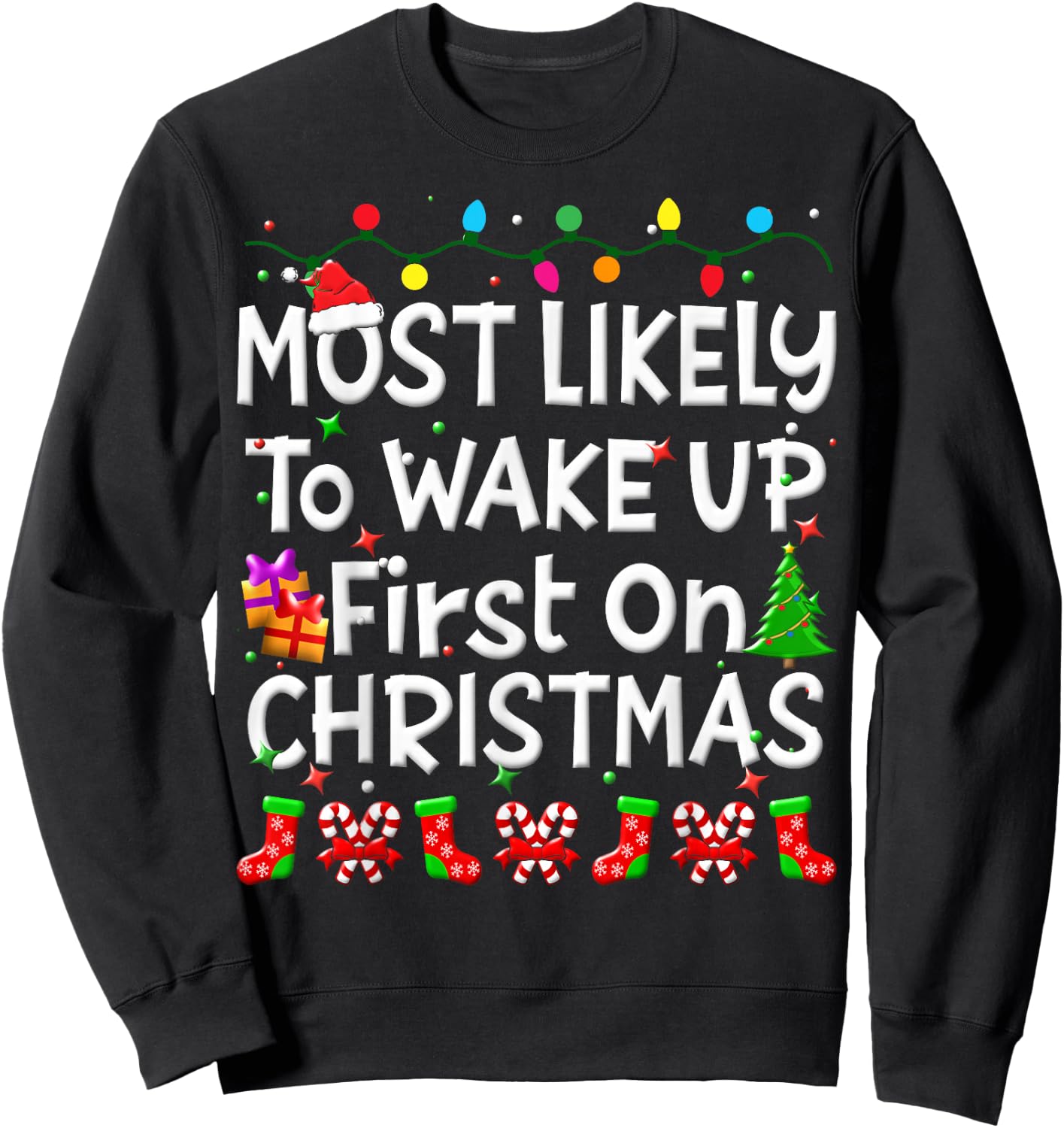 Most Likely To Wakeup First On Christmas Family Funny Joy Sweatshirt - Sweatshirt | Black