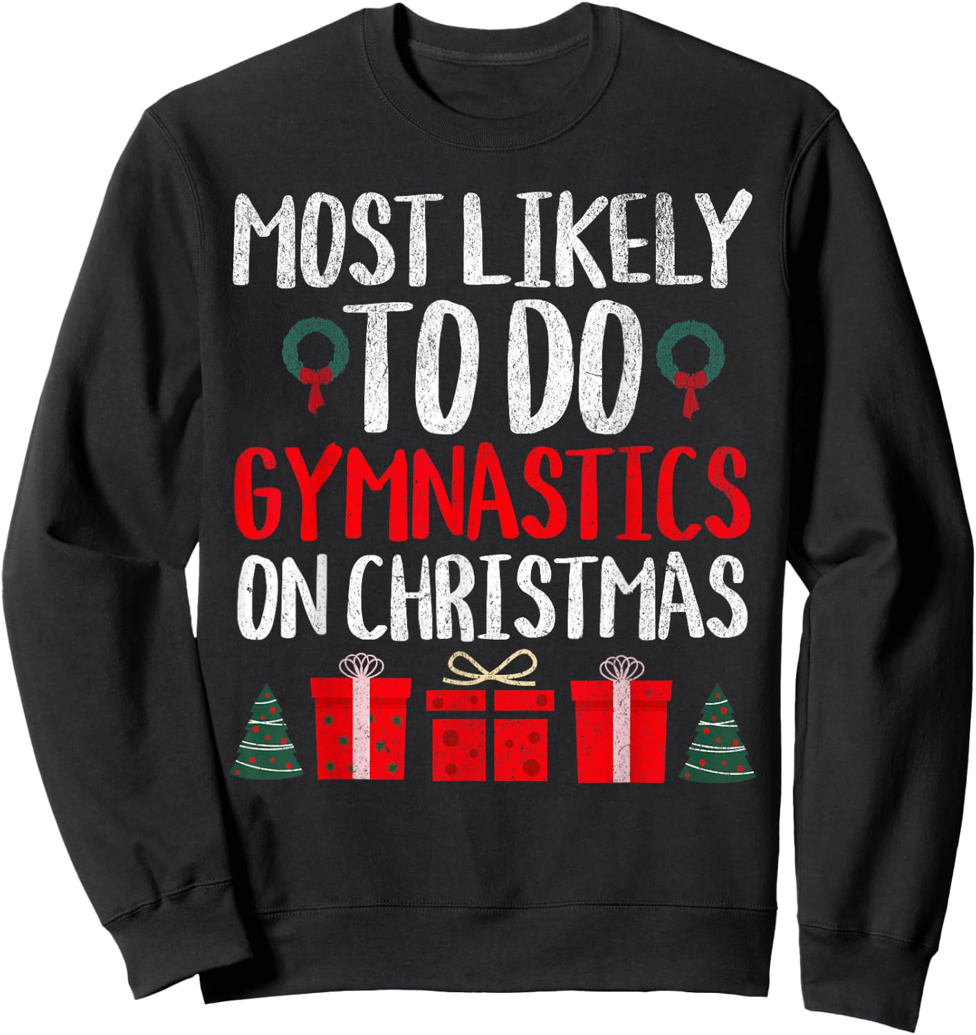 Most Likely to Do Gymnastics on Christmas Funny Holiday Sweatshirt - Sweatshirt | Black