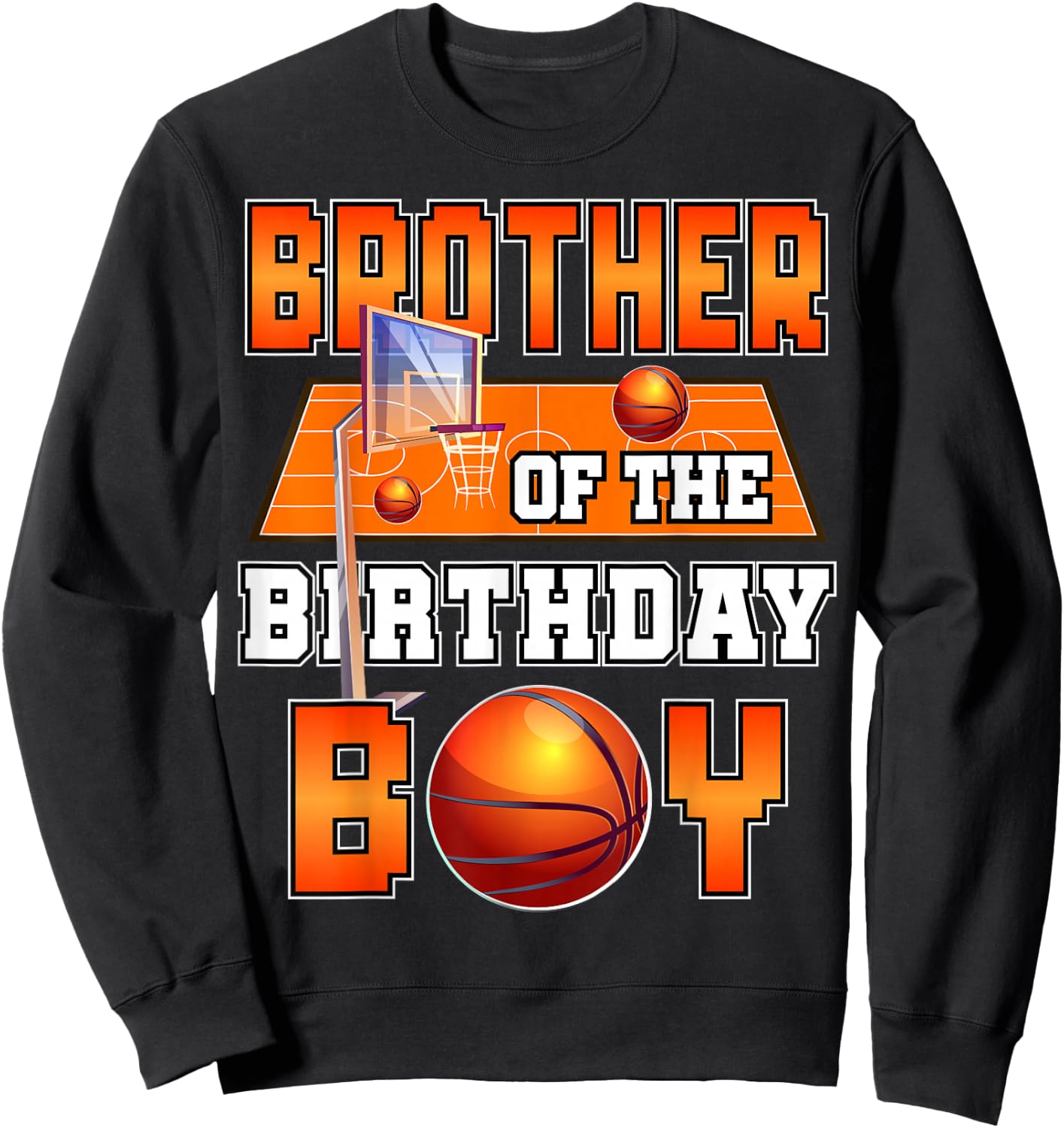 Brother of The Birthday Boy Basketball Player Matching Sweatshirt - Sweatshirt | Black