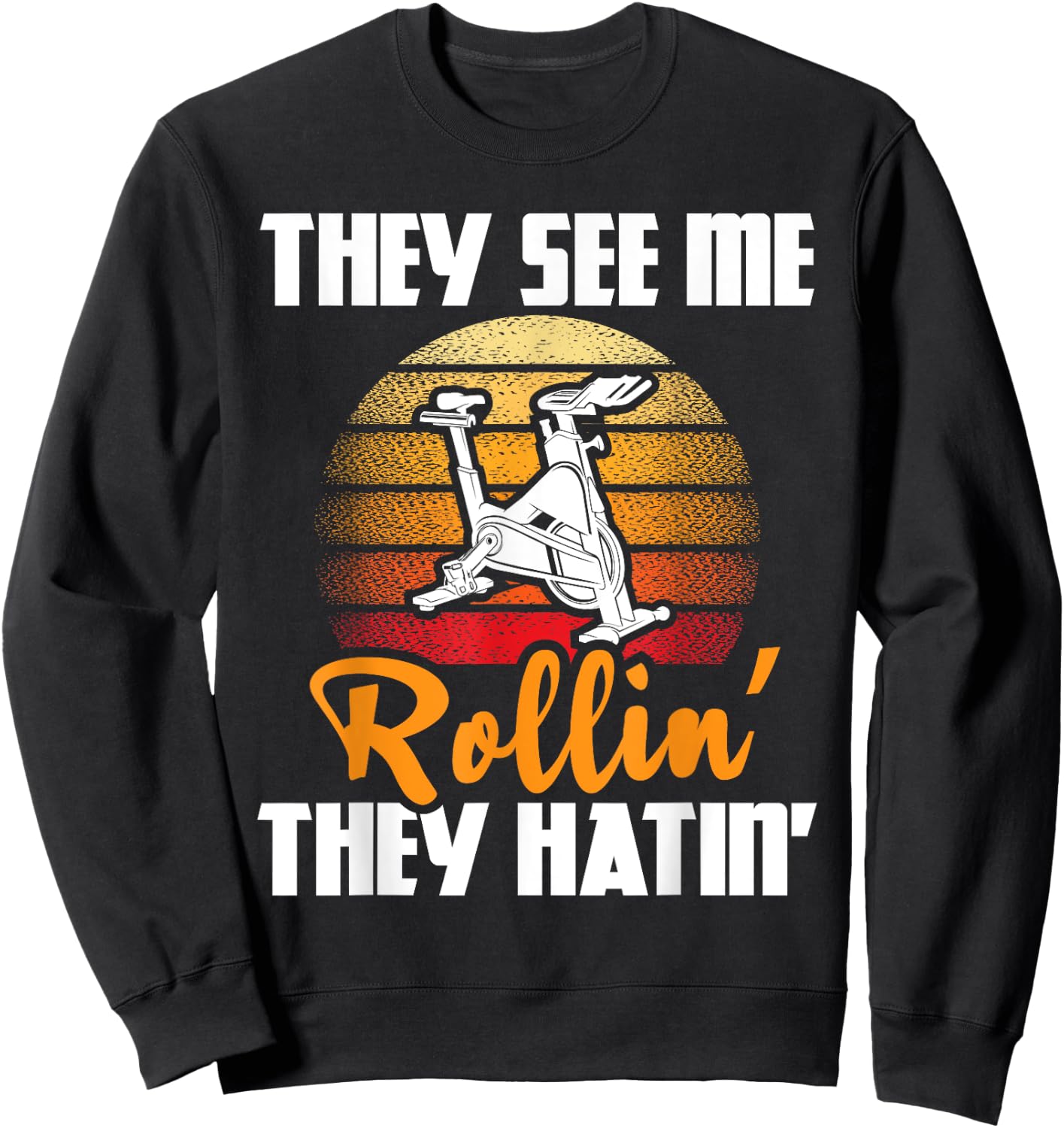 They See Me Rollin' They Hatin' - Indoor Spinning Bike Lover Sweatshirt - Sweatshirt | Black