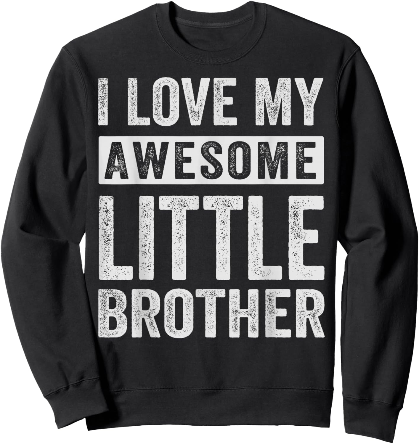 I Love My Awesome Little Brother Sweatshirt - Sweatshirt | Black