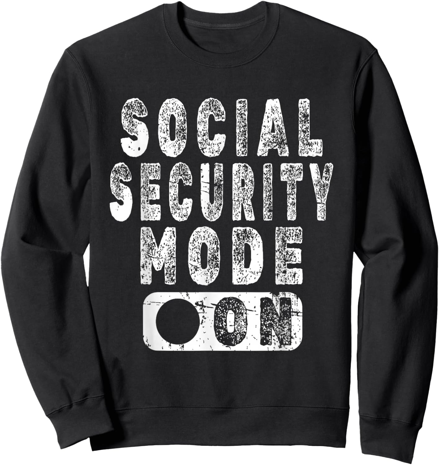 Social Security Mode On - Funny Senior Citizen Retirement Sweatshirt - Sweatshirt | Black