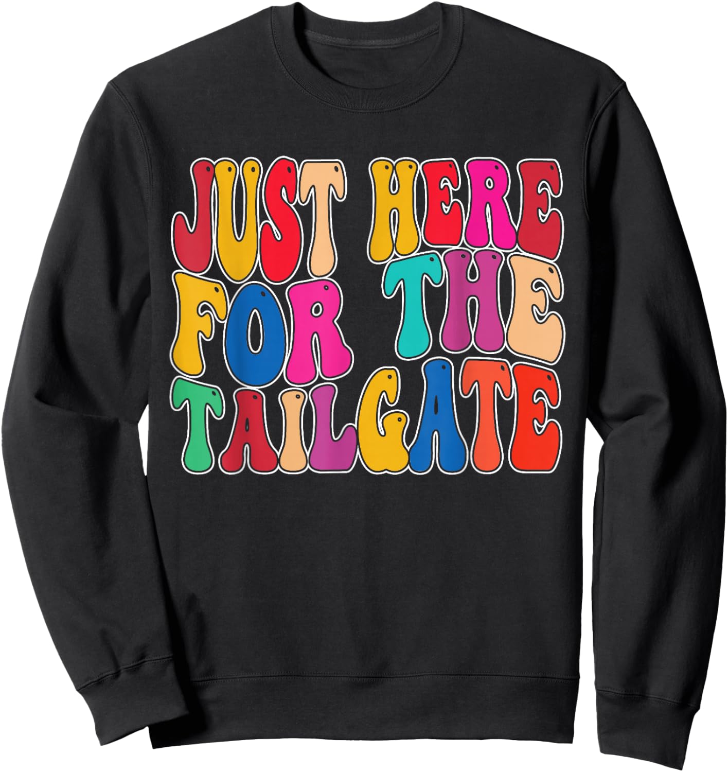 I'm Just Here To Tailgate Football Fan Men Women Sweatshirt - Sweatshirt | Black