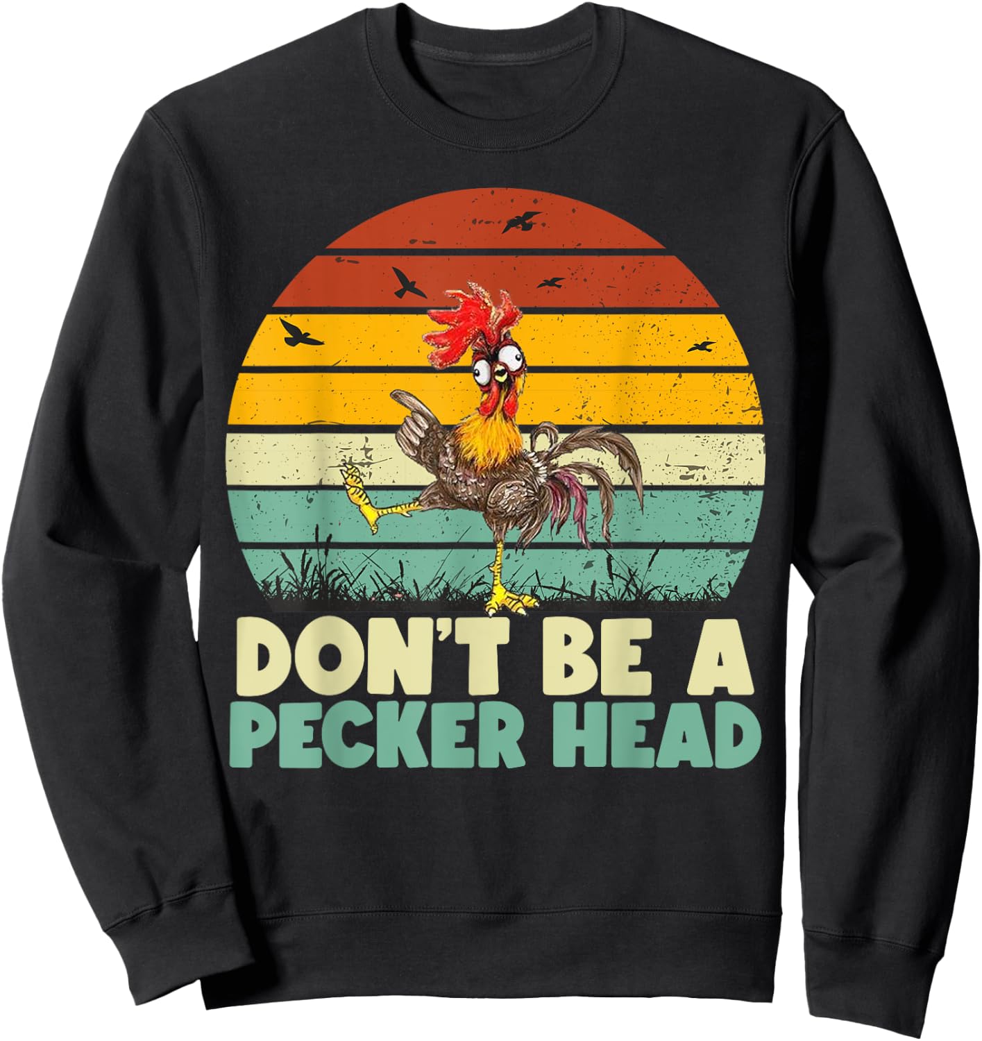 Don't Be a Pecker Head Funny Chicken Sweatshirt - Sweatshirt | Black
